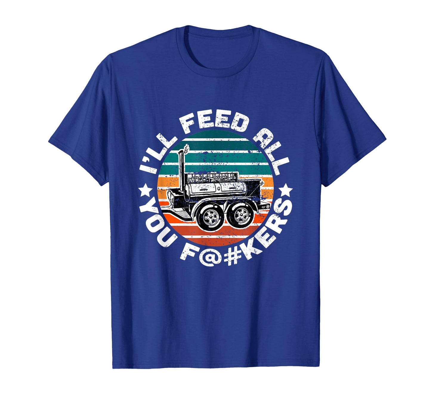BBQ Offset Smoker Pit Accessory I'll Feed All You F@#kers T-Shirt
