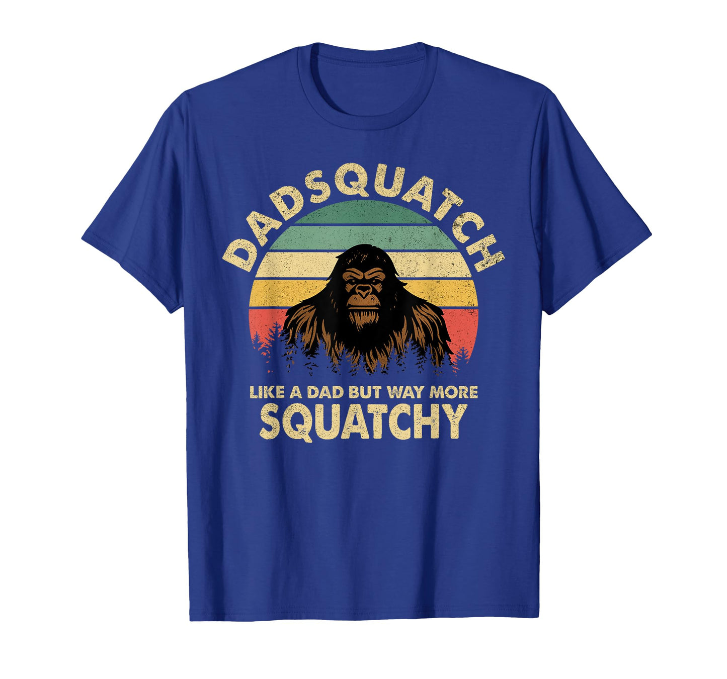 Dadsquatch Like a Dad But Way More Squatchy Funny Bigfoot T-Shirt