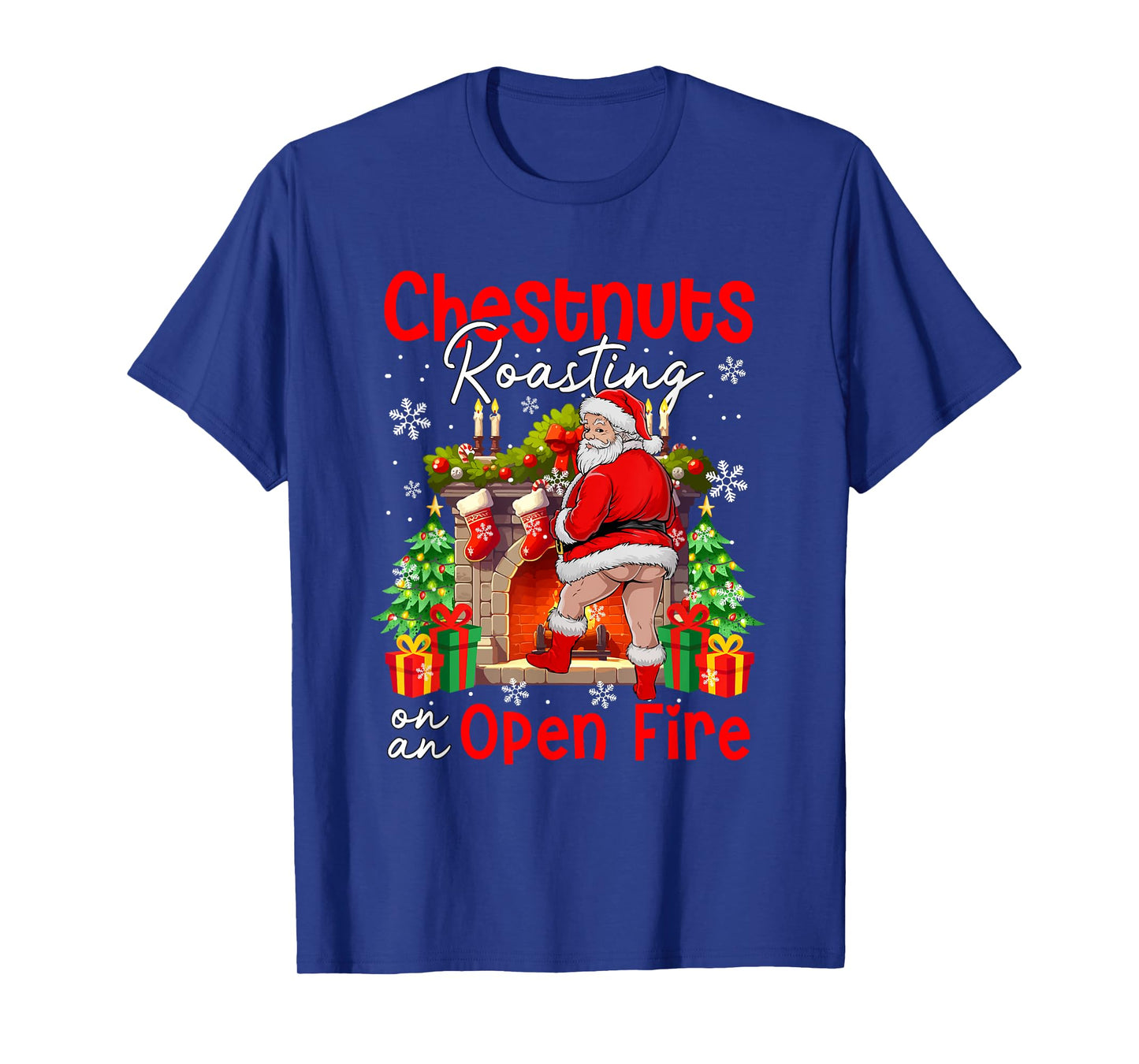 Chestnuts Roasting On An Open Fire Xmas Santa Dirty Adult T-Shirt
