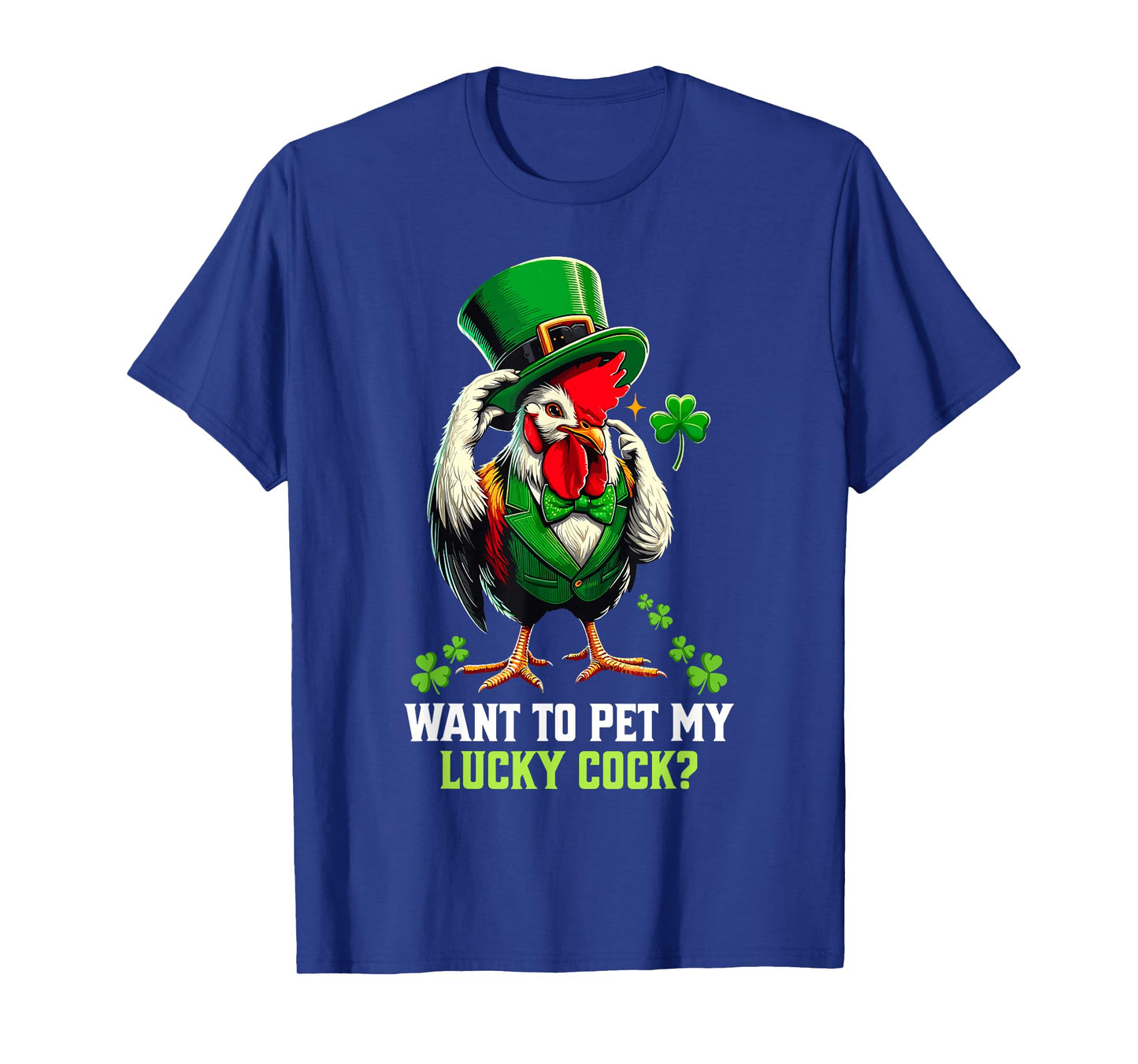 Want To Pet My Lucky Cock Funny St Patrick's Day Chicken Pun T-Shirt