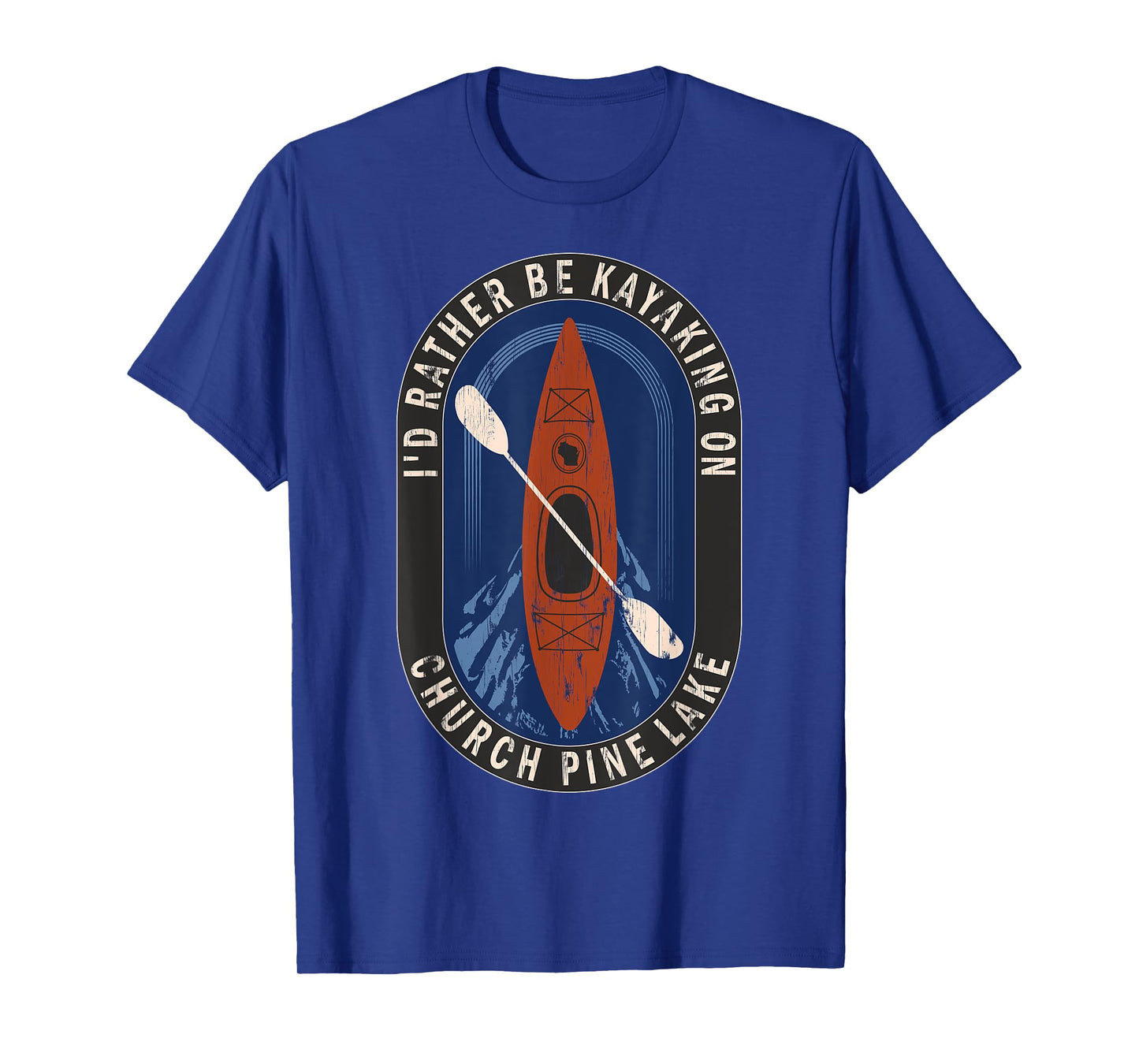 Id Rather Be Kayaking On Church Pine Lake in Wisconsin T-Shirt