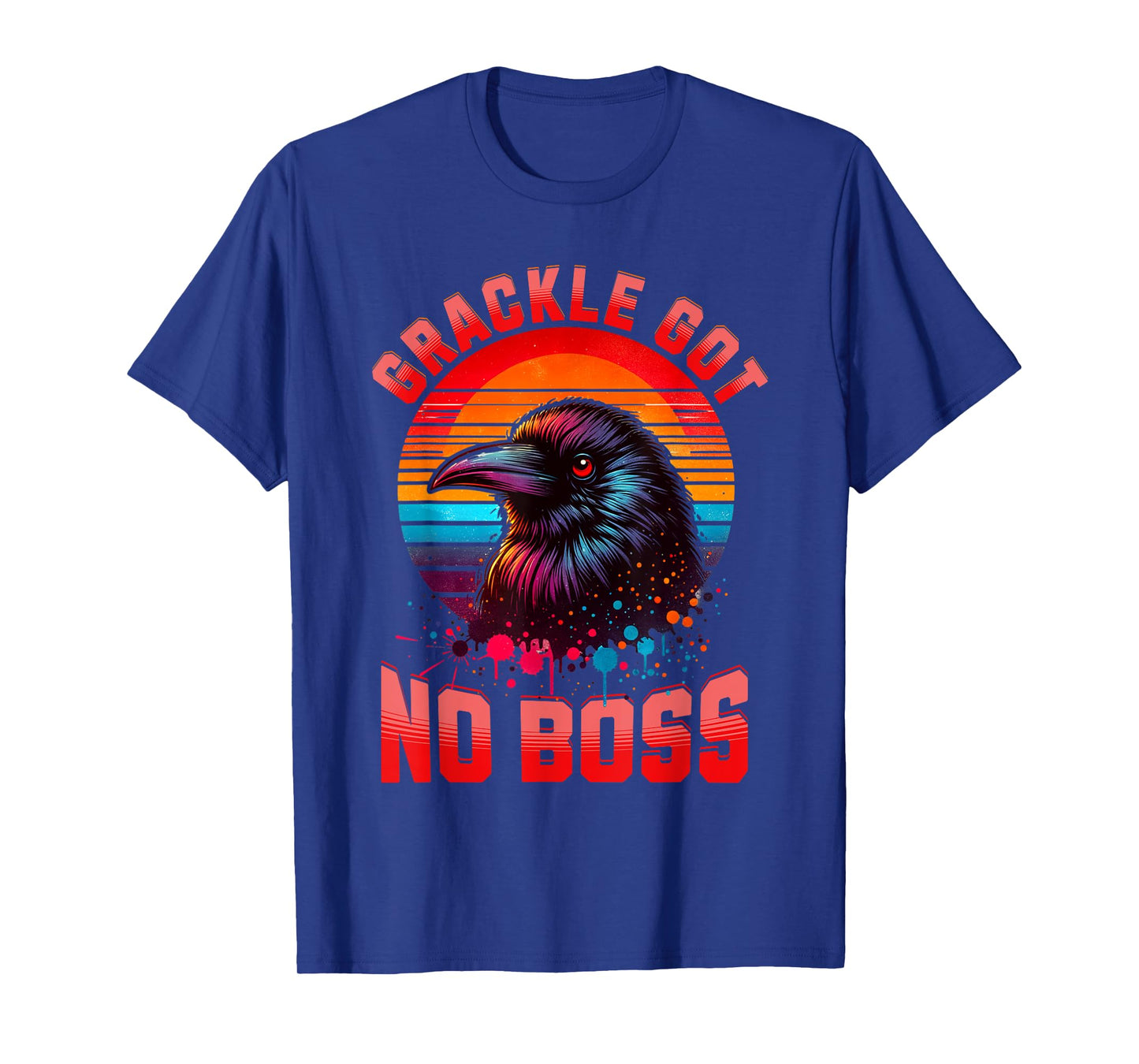 Bird Graphic Grackle Bird Lovers Grackle Got No Boss Birds T-Shirt