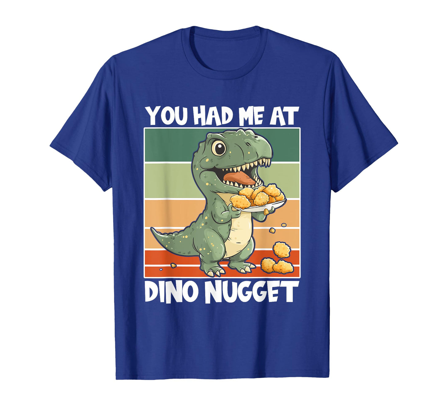 Dino Nuggets Dinosaur Had Me At Chicken Nugget T-Shirt