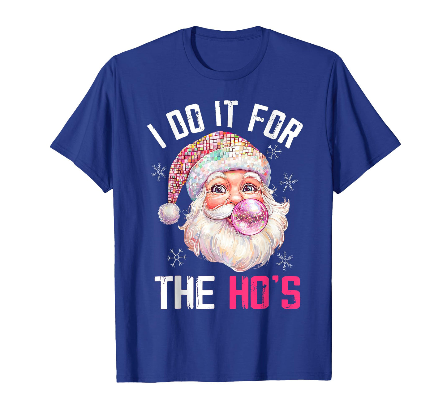 Pink Christmas Santa Claus Bubble Gum I Do It For The Hos T-Shirt