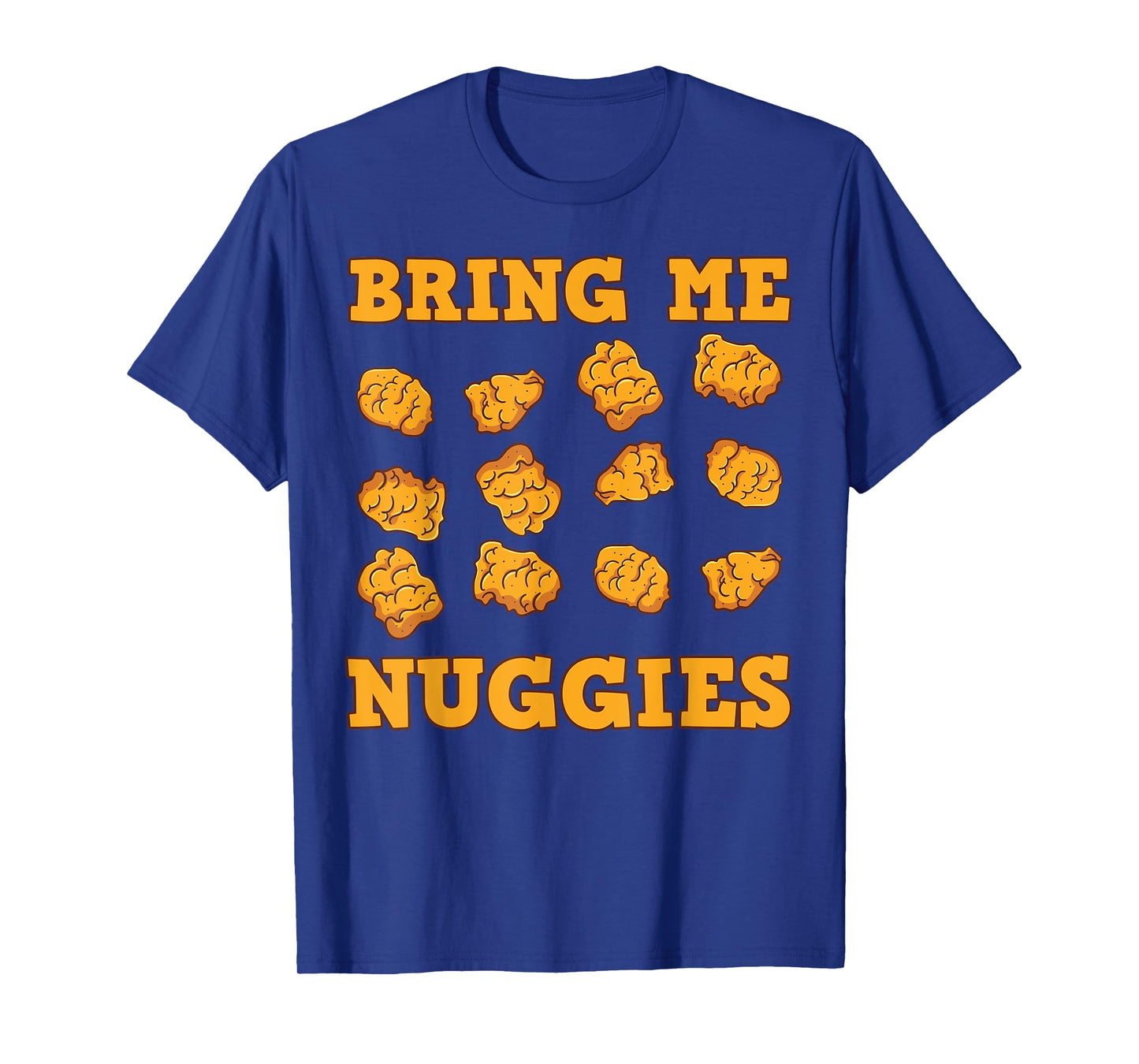 Nuggies Chicken Nugget Fans Nug Eaters Fast Food Lovers T-Shirt