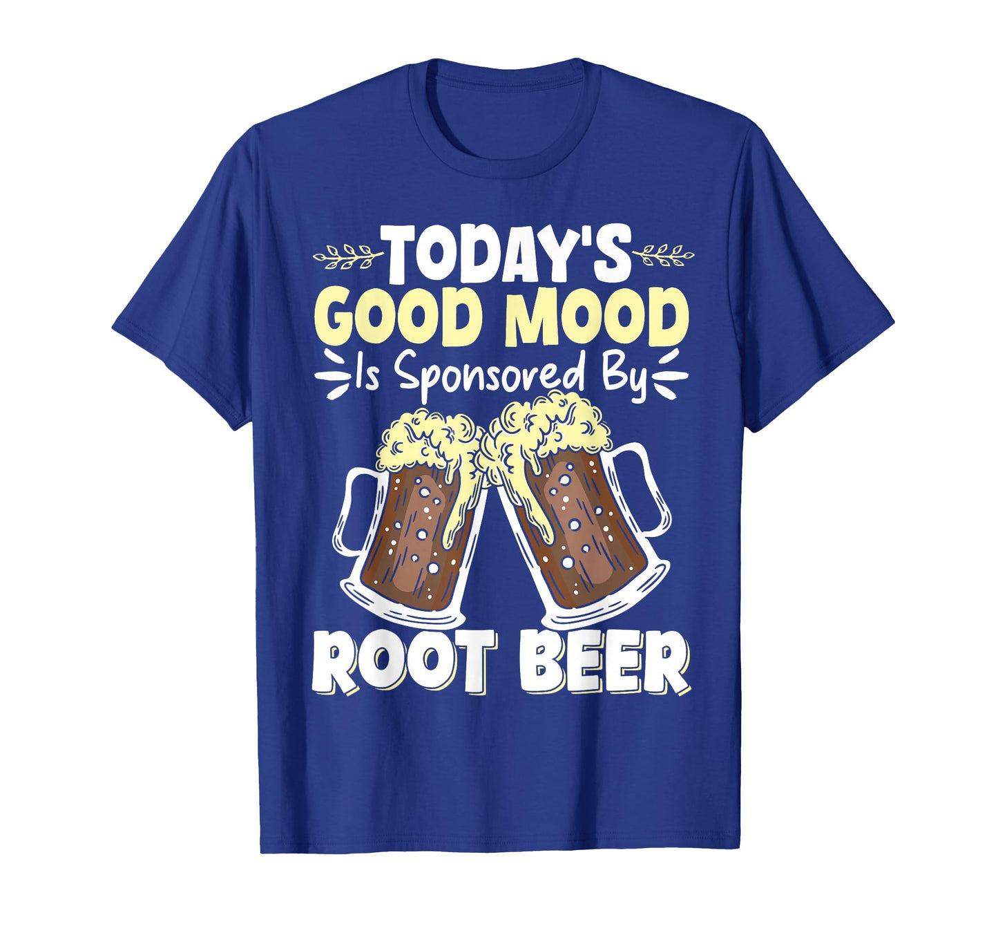 Today's Good Mood Is Sponsored By Root Beer T-Shirt