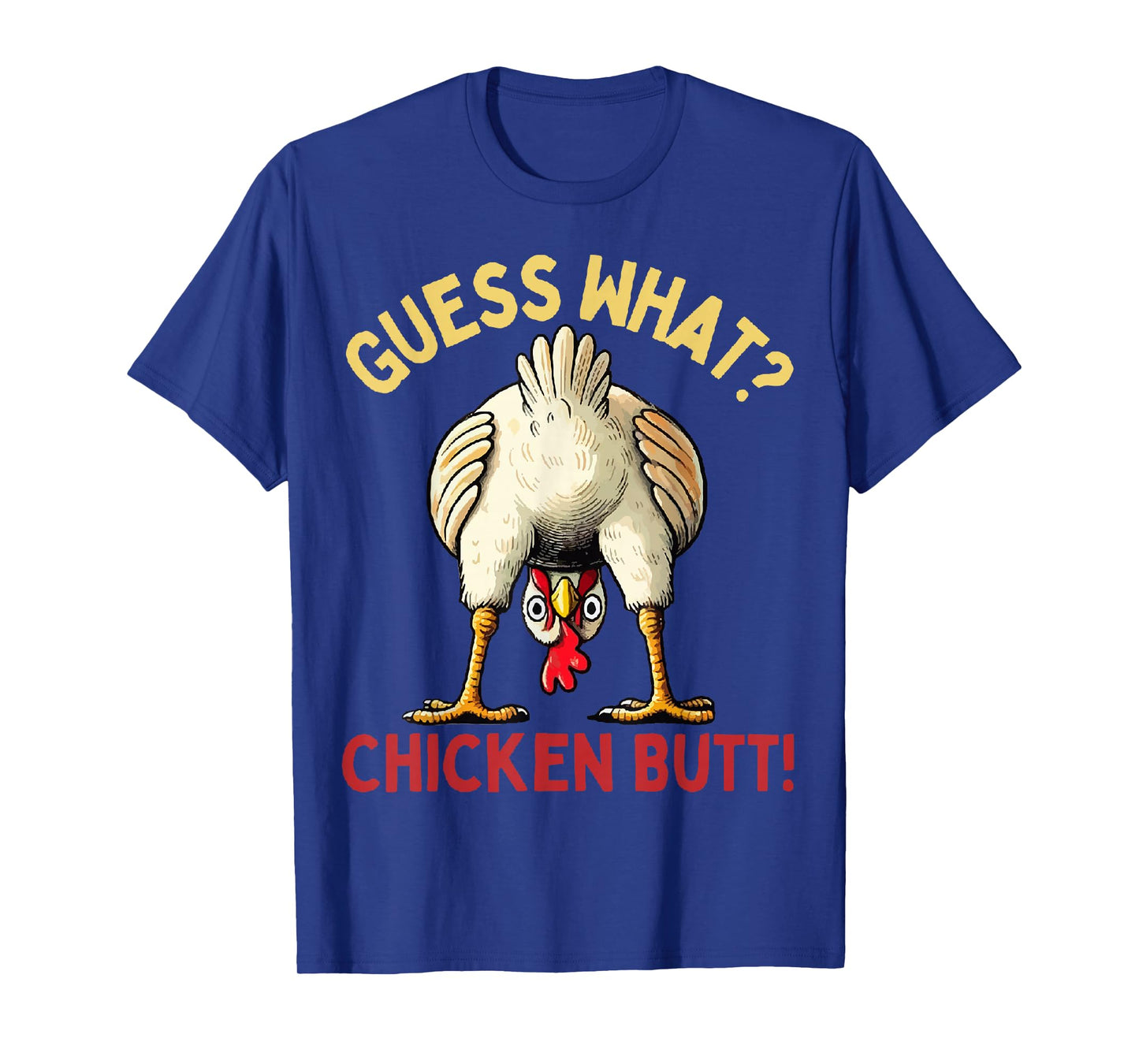 Men Women Humor Guess What Chicken Butt Funny Chicken Meme T-Shirt