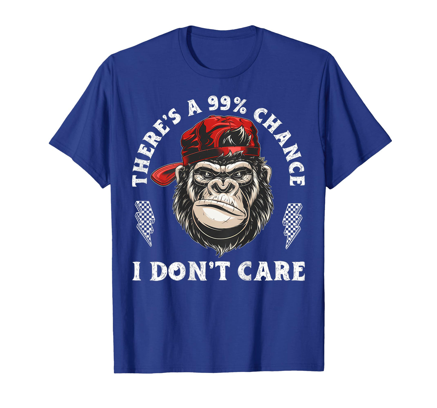 (ON BACK) There's A 99% Chance I Don't Care Monkey Attitude T-Shirt