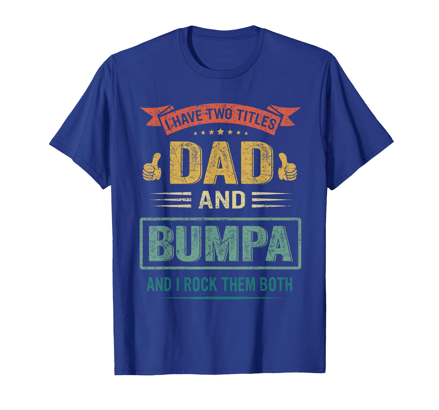 Mens I Have Two Titles Dad And Bumpa Father's Day Gift T-Shirt