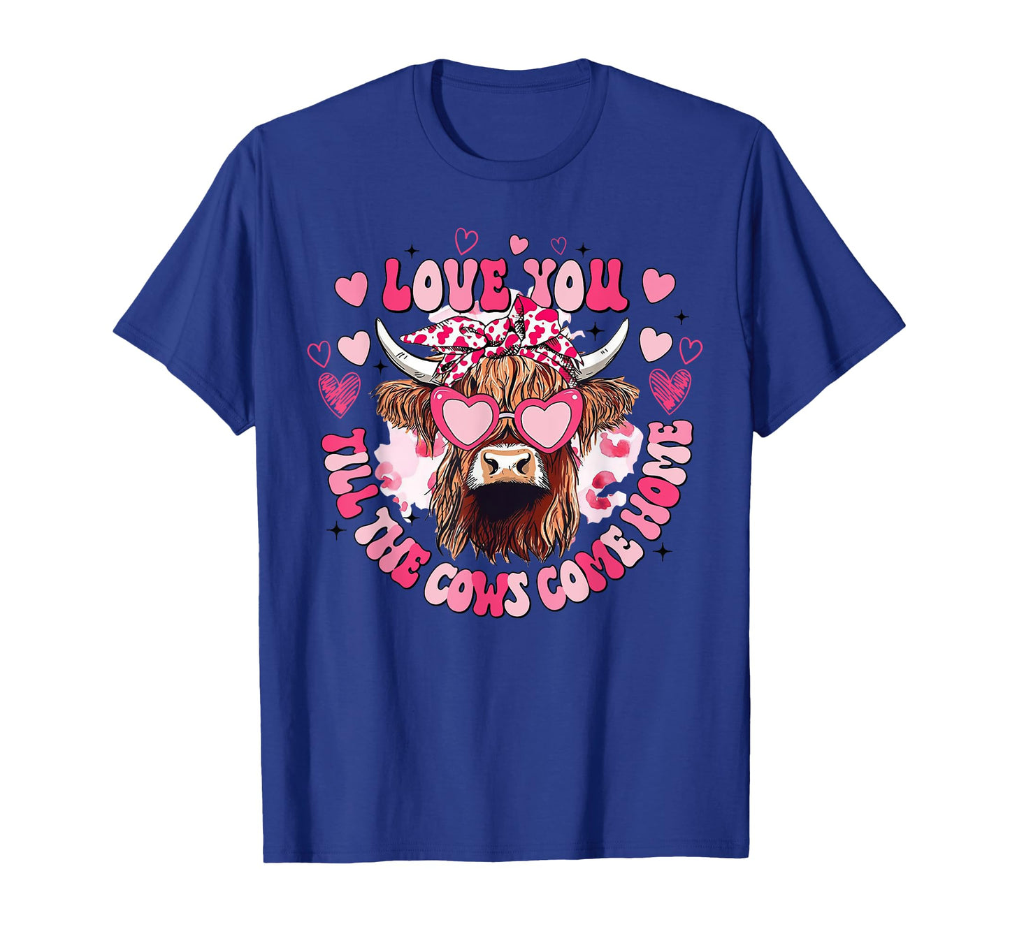 Cow Love You Till The Cows Come Home T-Shirt