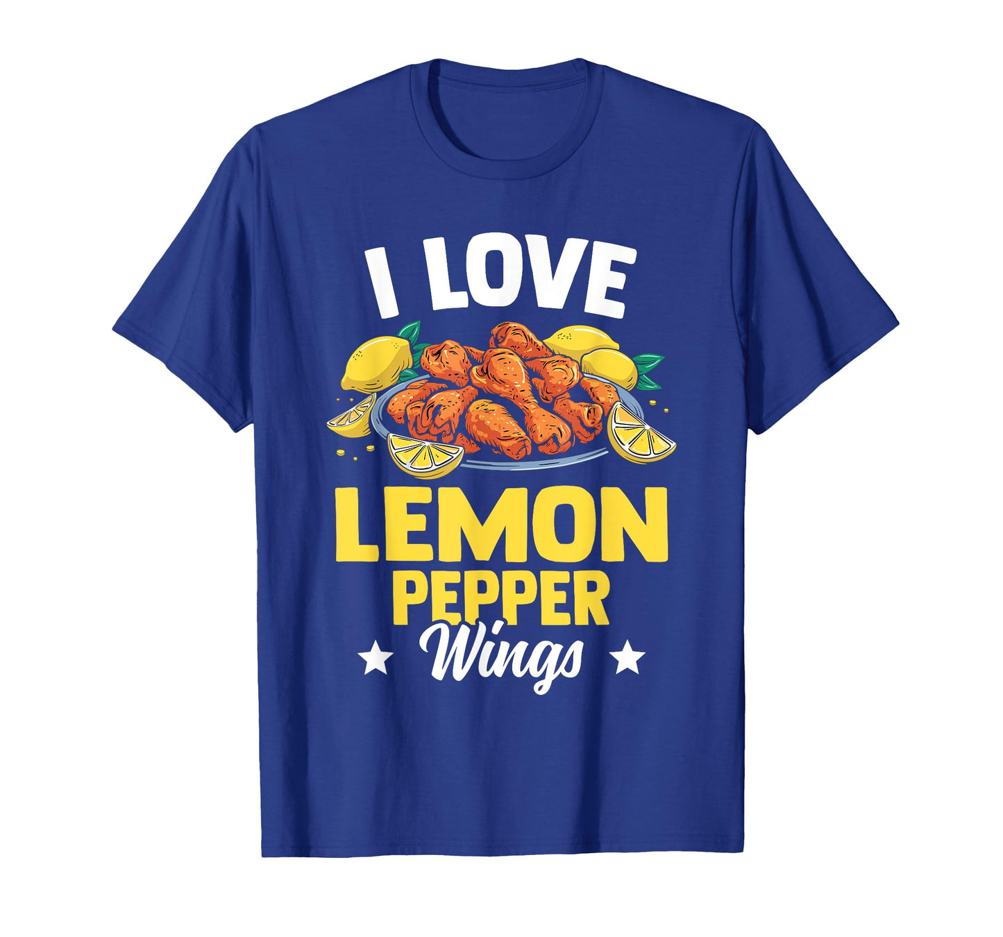 I Love Lemon Pepper Wings - Chicken Wings Novelty Gear T-Shirt