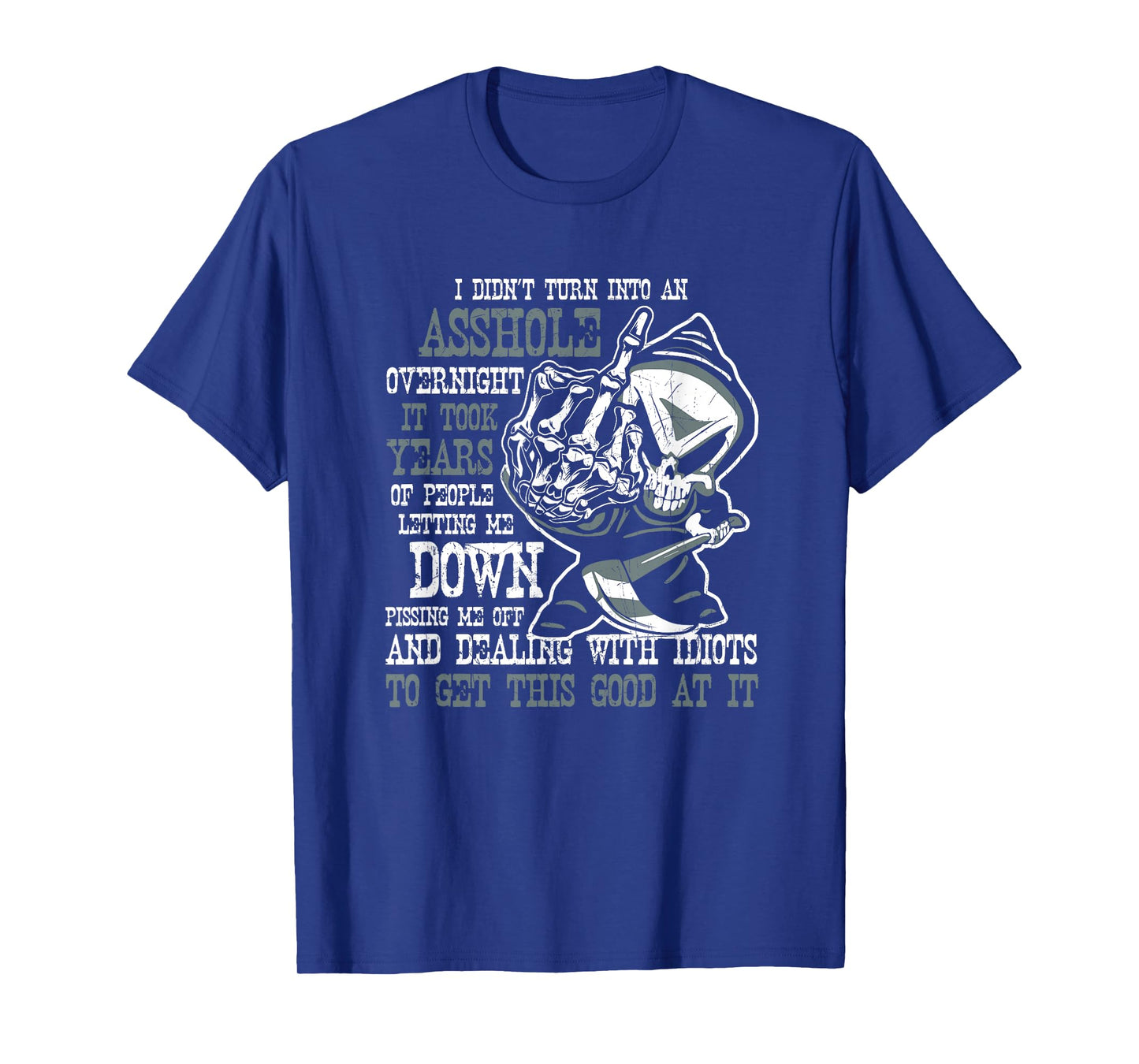 I Didn't Turn Into an Asshole Overnight Angry Old Man Shirt T-Shirt