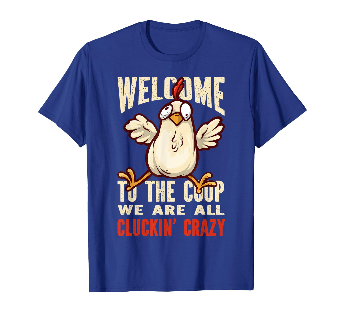 Welcome to the coop cluckin' crazy Chicken - Chicken Food T-Shirt