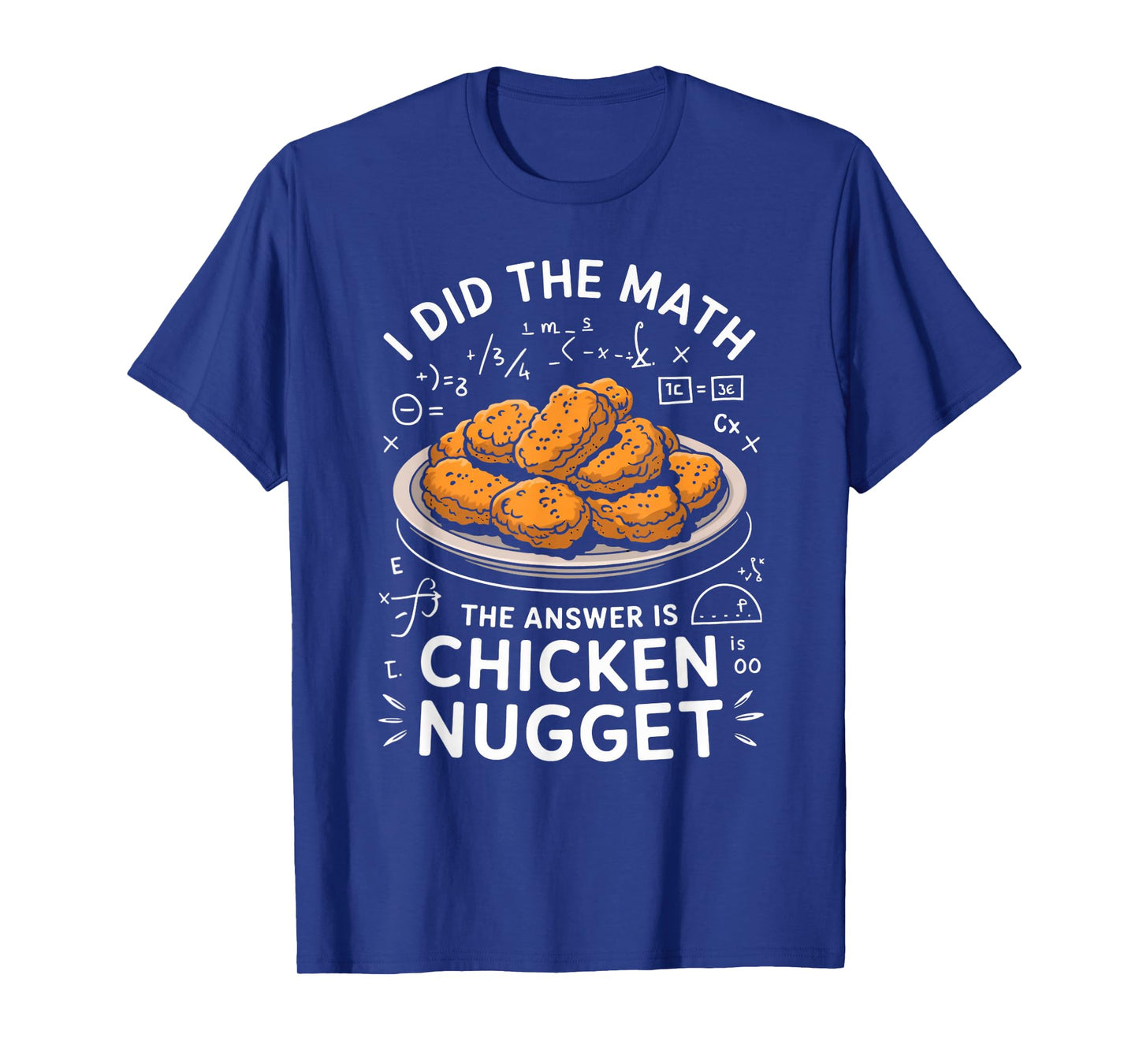 Food Lovers I Did The Math Answer Is Chicken Nugget T-Shirt