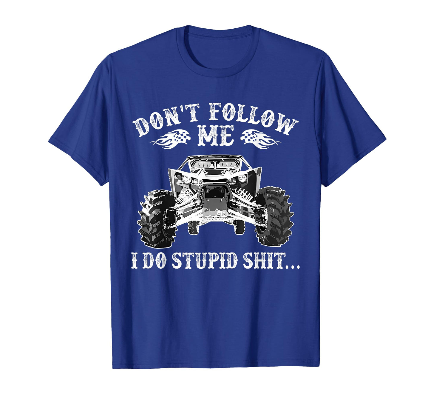 Don’t Follow Me I Do Crazy Offroad Stuff Funny ATV Art T-Shirt