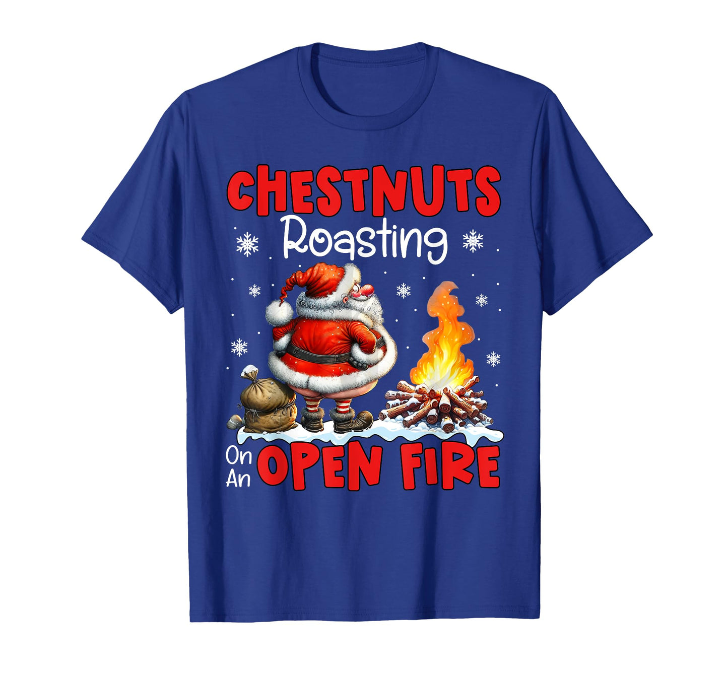 Chestnuts Roasting On Open Fire Funny Rude Santa Christmas T-Shirt