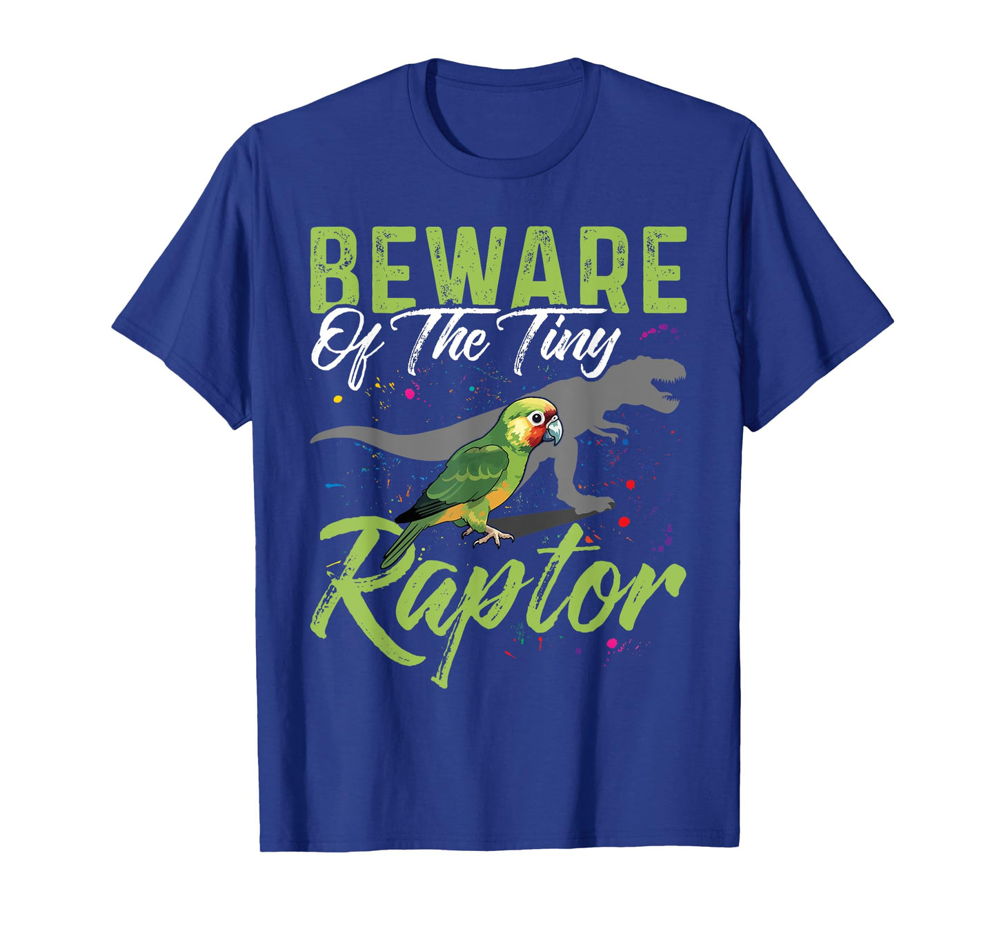 Beware Of The Tiny Raptor Shirt Conure Green Cheek Conure T-Shirt