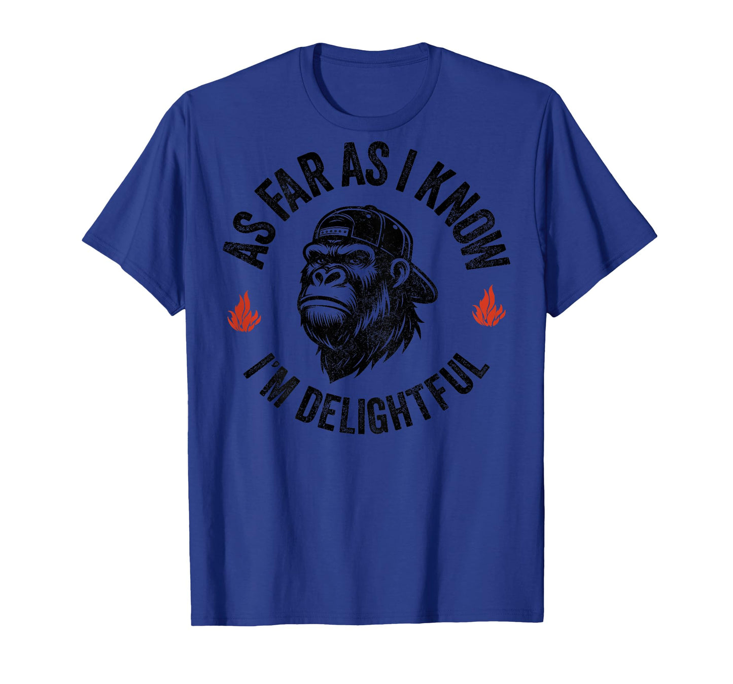 Funny As Far As I Know I'm Delightful Funny Monkey (ON BACK) T-Shirt