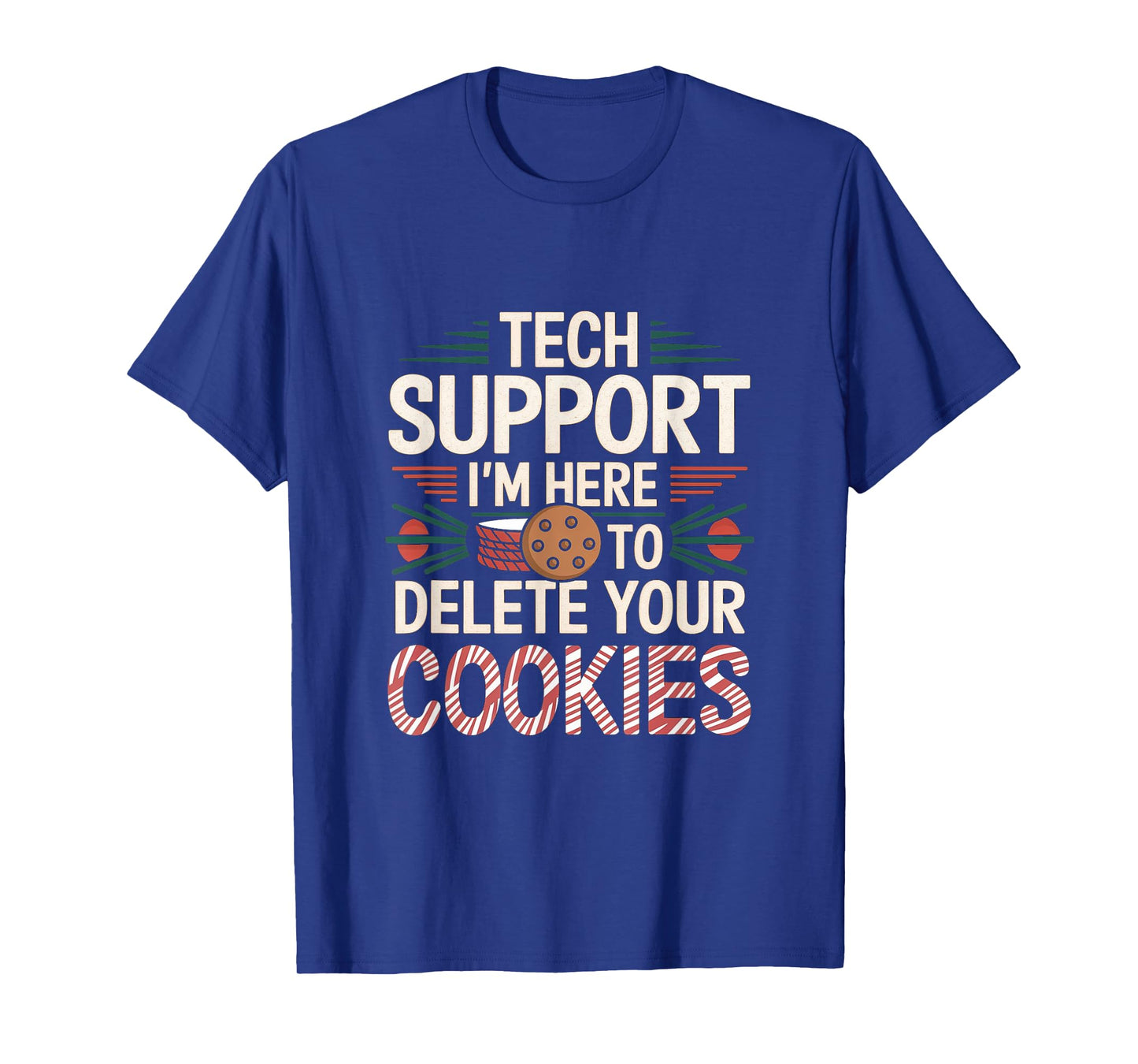 Tech Support I'm Here To Delete Your Cookies Christmas Xmas T-Shirt