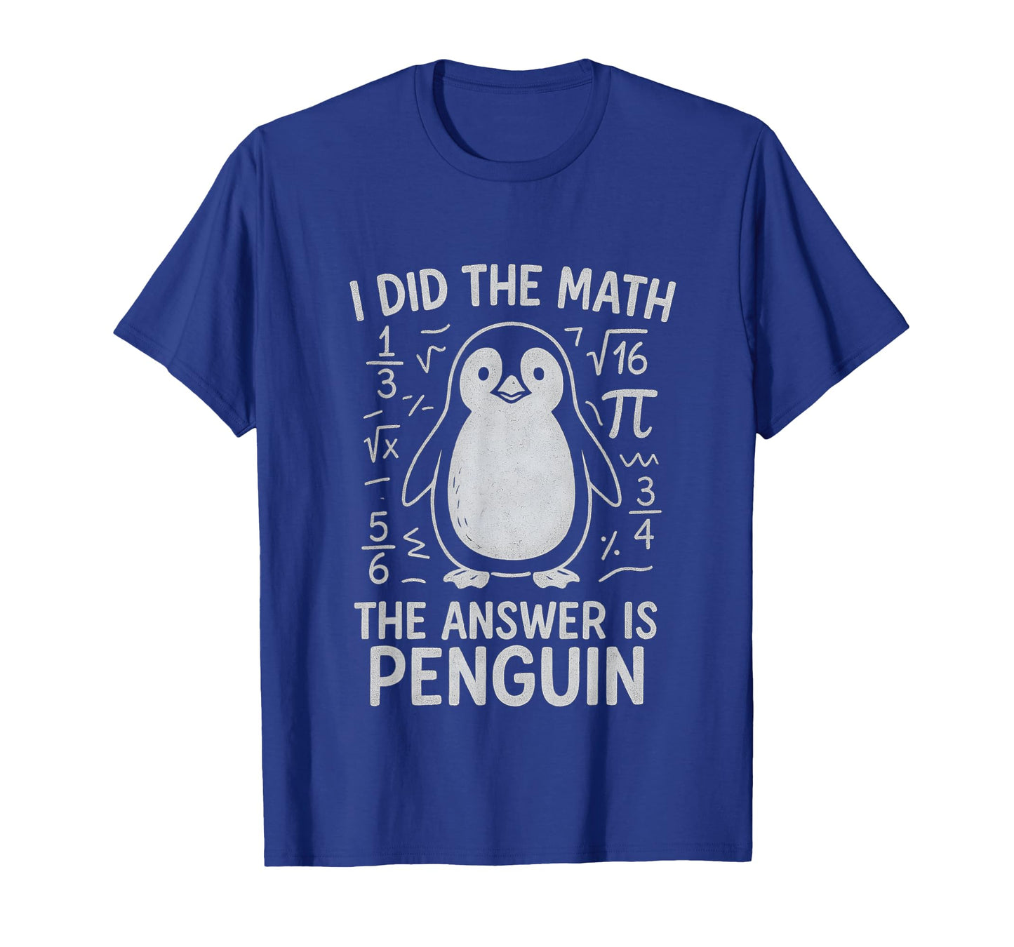 I Did The Math The Answer is Penguin Funny Math Teacher T-Shirt