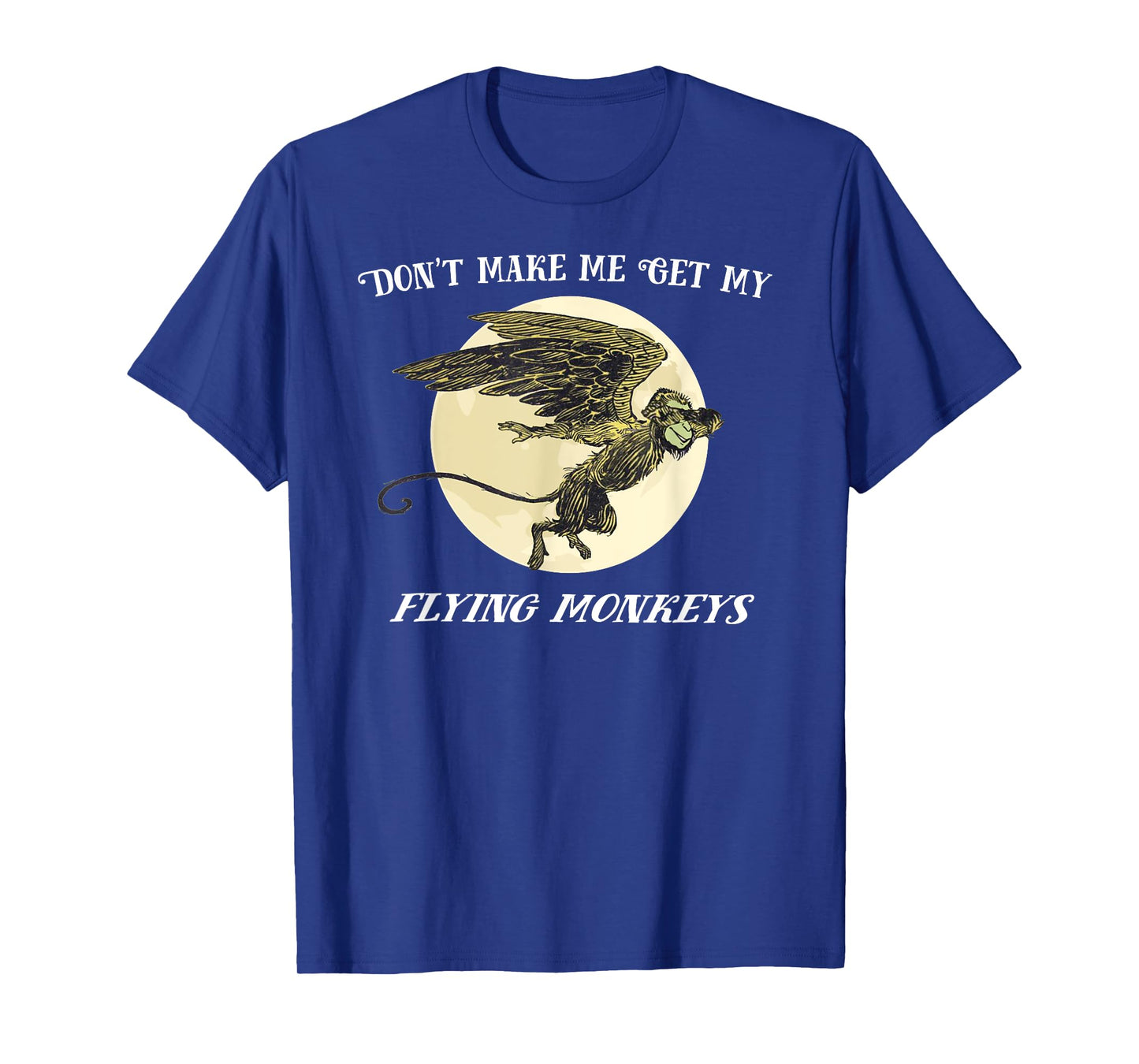 Don't Make Me Call My Flying Monkeys Shirt-Land of Oz Monkey T-Shirt