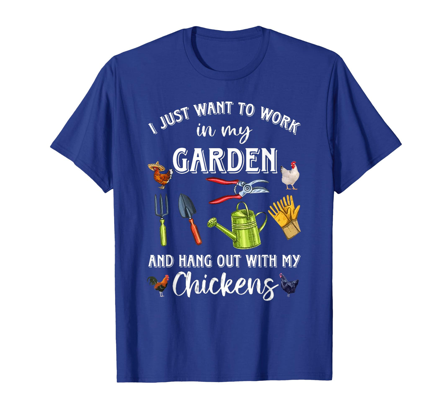 I Just Want To Work In My Garden And Hang Out Chicken T-Shirt