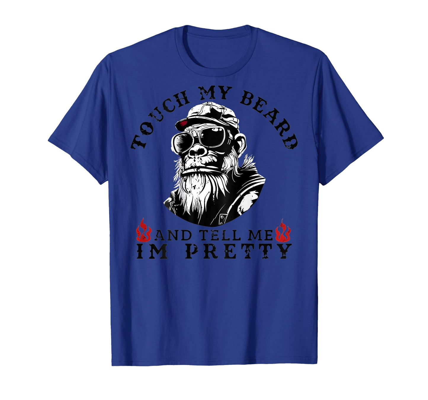 (On Back) Touch My Beard and Tell Me I'm Pretty Monkey T-Shirt