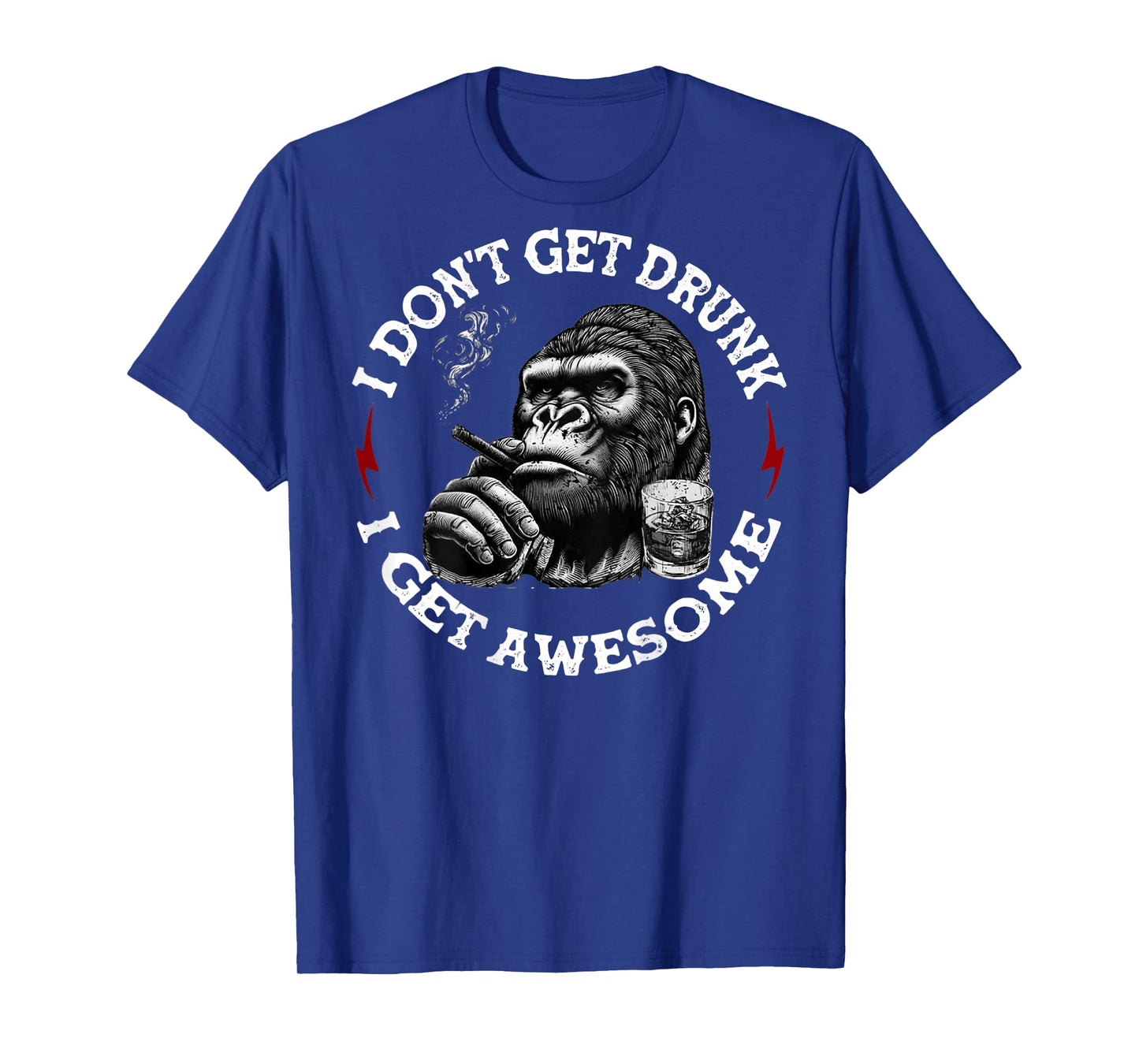 (On Back) I Don't Get Drunk I Get Awesome Funny Monkey T-Shirt