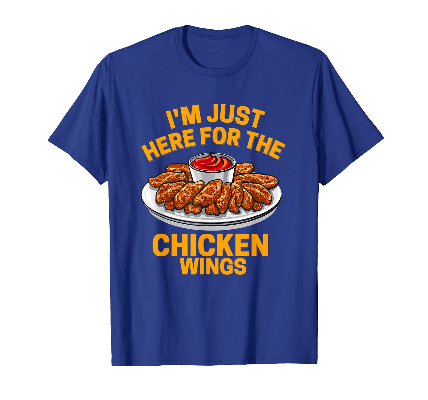 I'm Just Here For The Chicken Wing T-Shirt