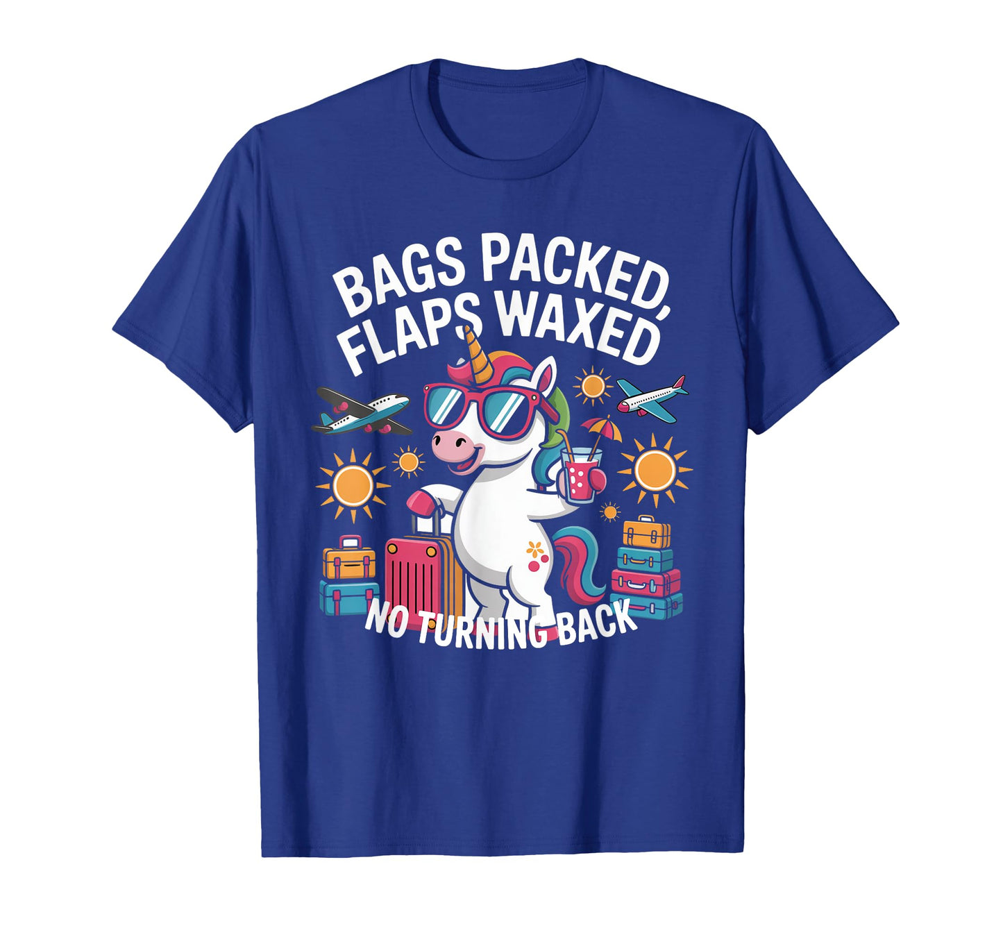 Bags Packed Flaps Waxed No Turning Back Travel Trip T-Shirt
