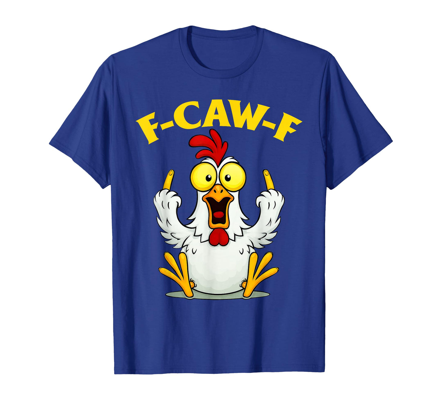 Funny F-Caw-F Chicken FCAWF Chicken for Men Women Tee T-Shirt