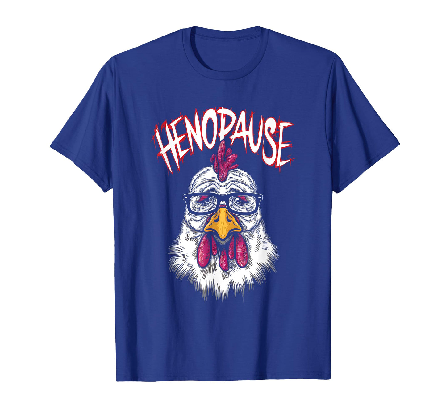 Henopause - Funny Saying Hen Menopause Pun Chicken Lover T-Shirt