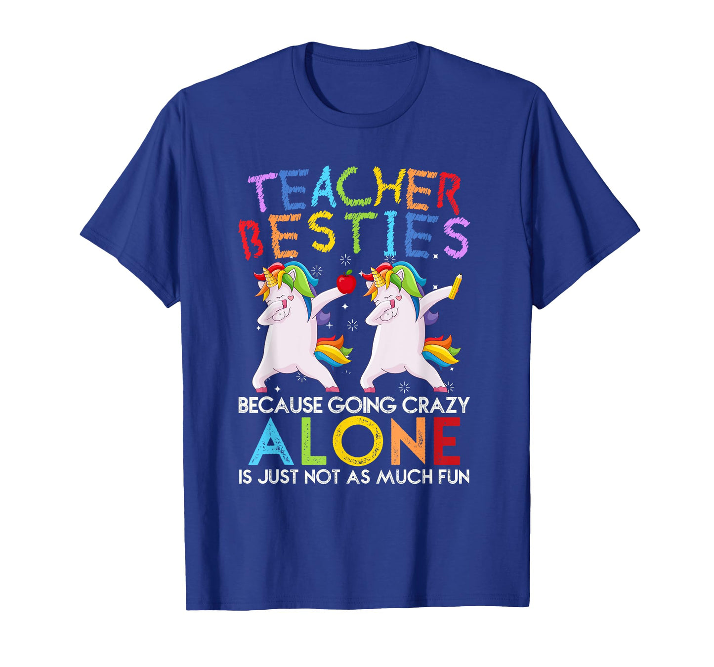 Teacher Besties Because Going Crazy Alone Is Not Fun T-Shirt