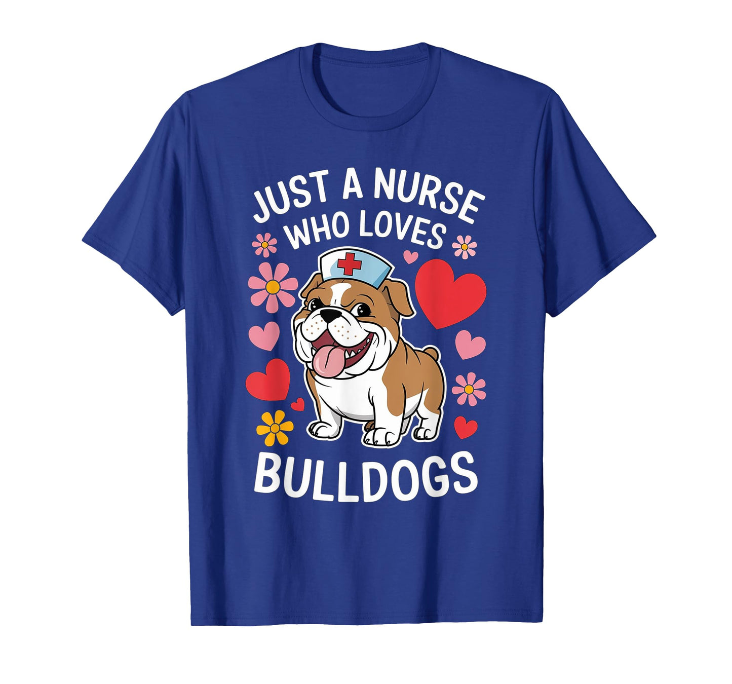 Just A Nurse Who Loves Bulldogs, Nursing, Funny Nurse T-Shirt