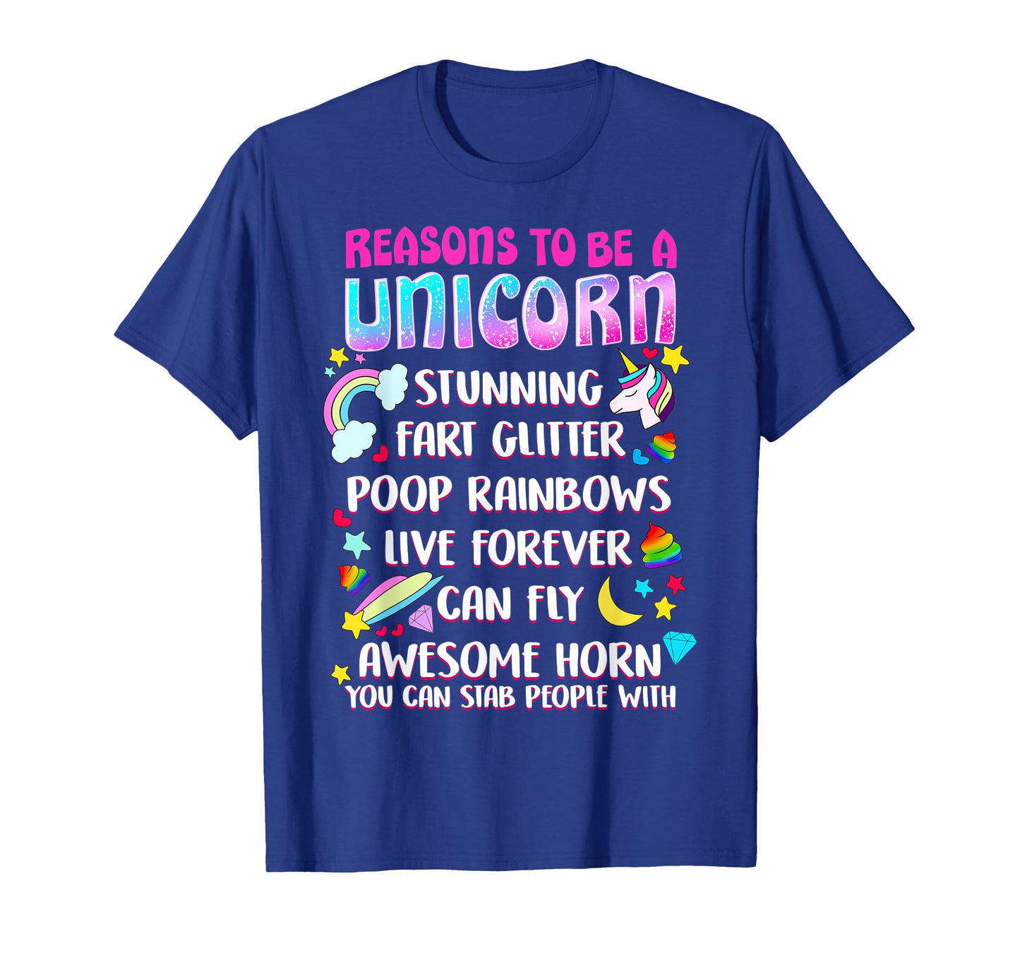 Reasons To Be A Unicorn Funny Unicorns Quotes Humor Gift T-Shirt