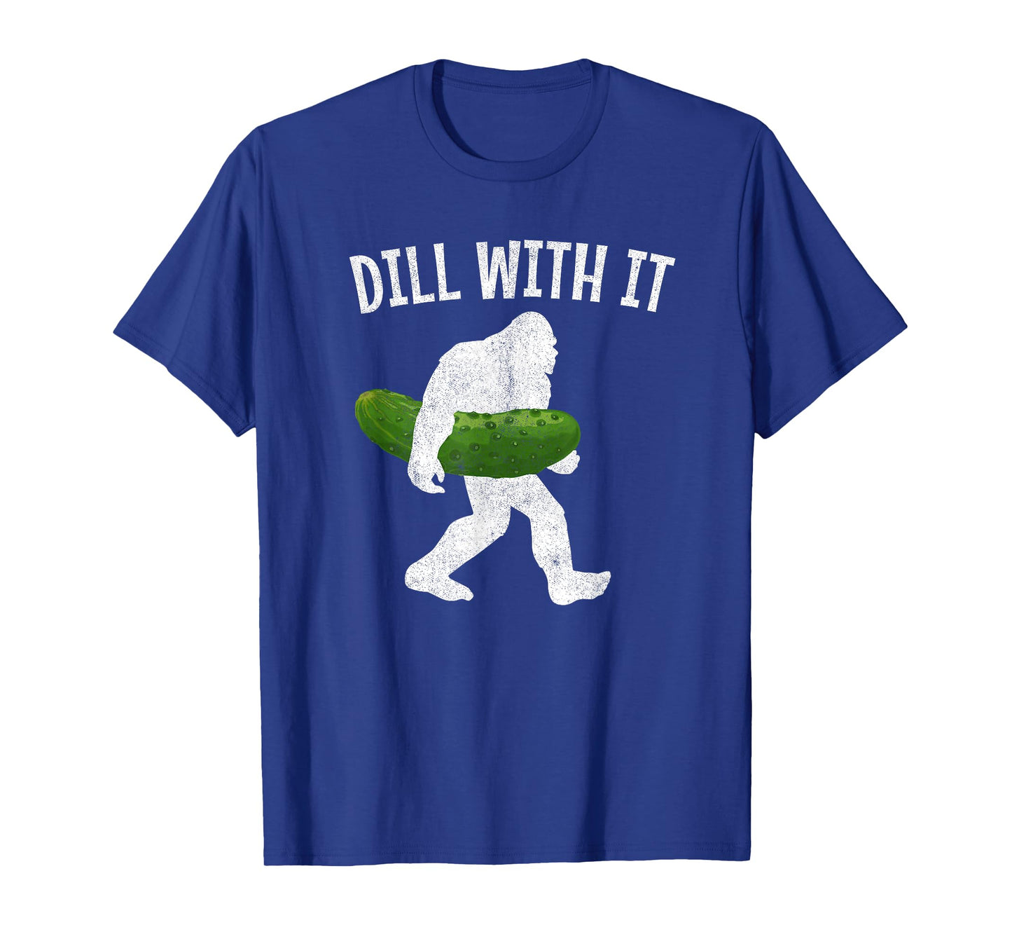 Pickle Bigfoot Dill With It Funny Pickles T-Shirt