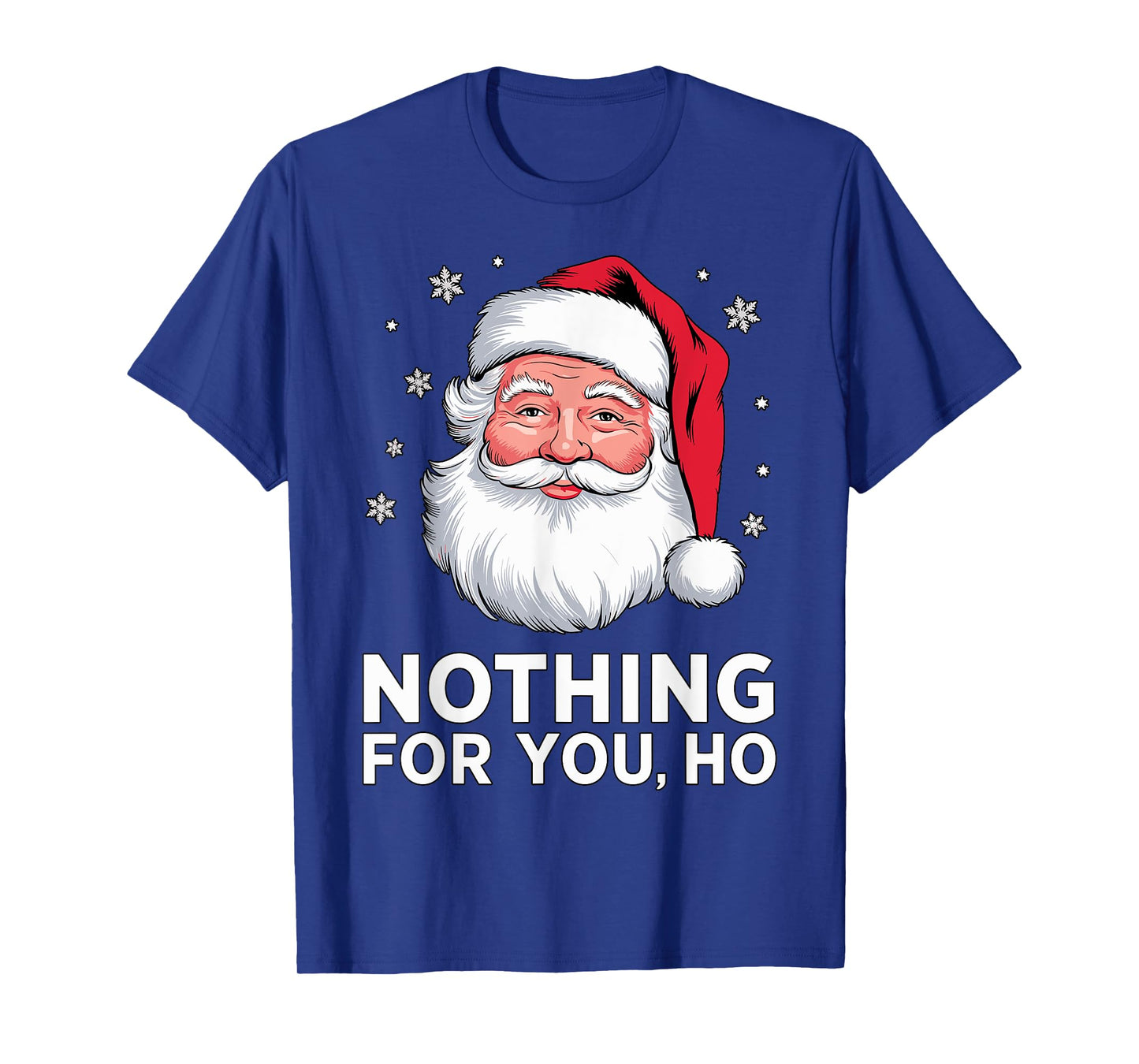 Santa Nothing for you Ho Christmas Xmas Cosume T-Shirt