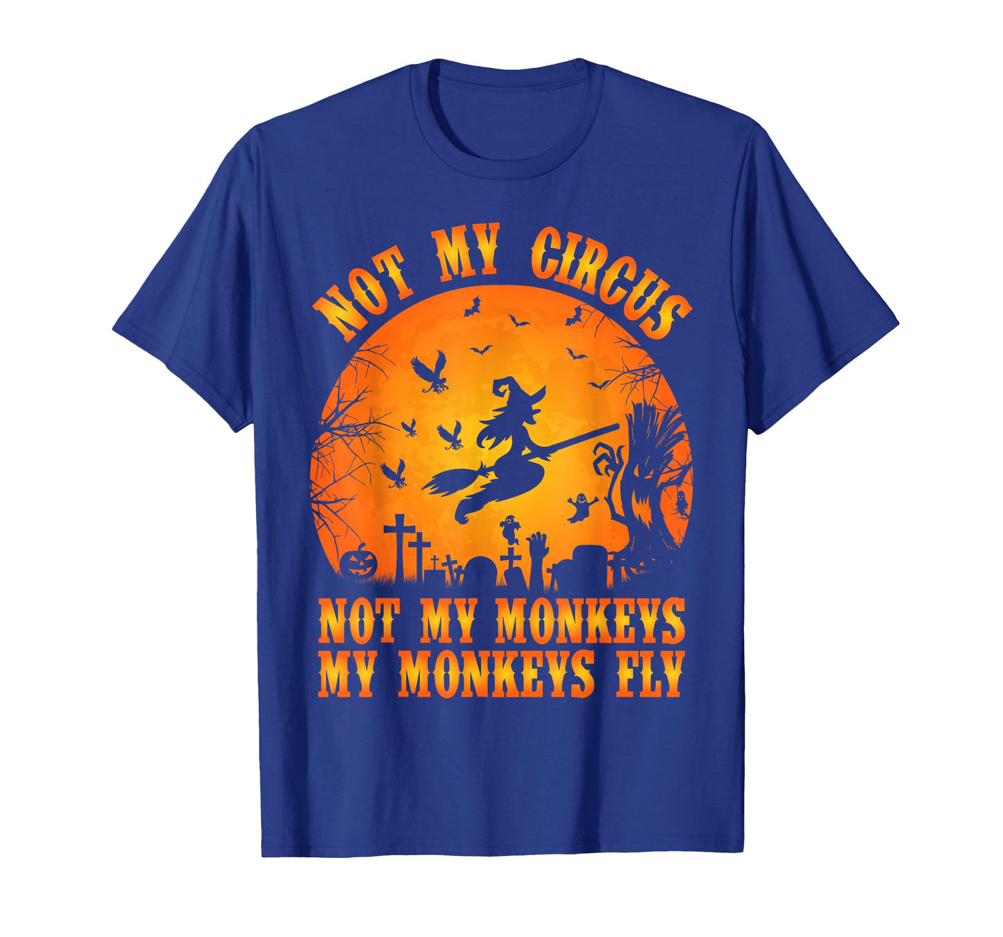 Vintage Retro Not My Circus Not My Monkeys My Monkeys Fly T-Shirt