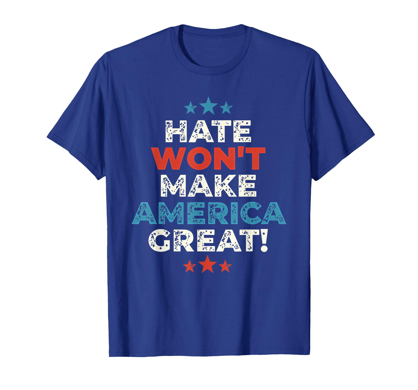 Funny Hate Won't Make America Great T-Shirt