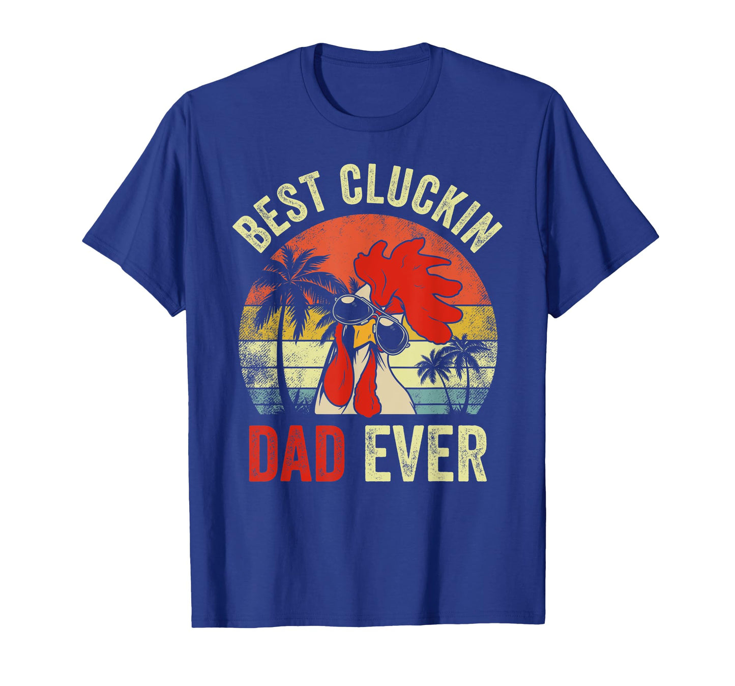 Mens Vintage Chicken Dad Best Cluckin Dad Ever Proud Daddy Farmer T-Shirt