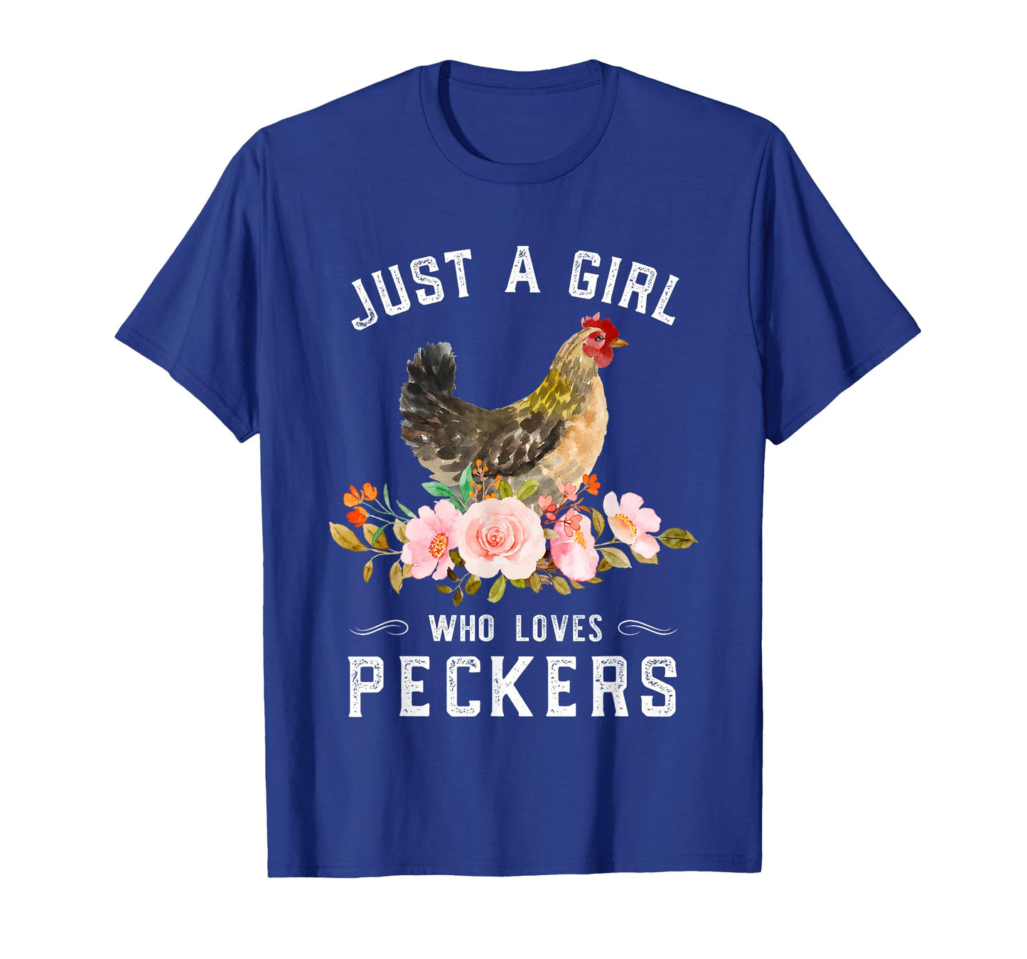 Chicken Chick Just A Girl Who Loves Peckers Chicken Lover T-Shirt