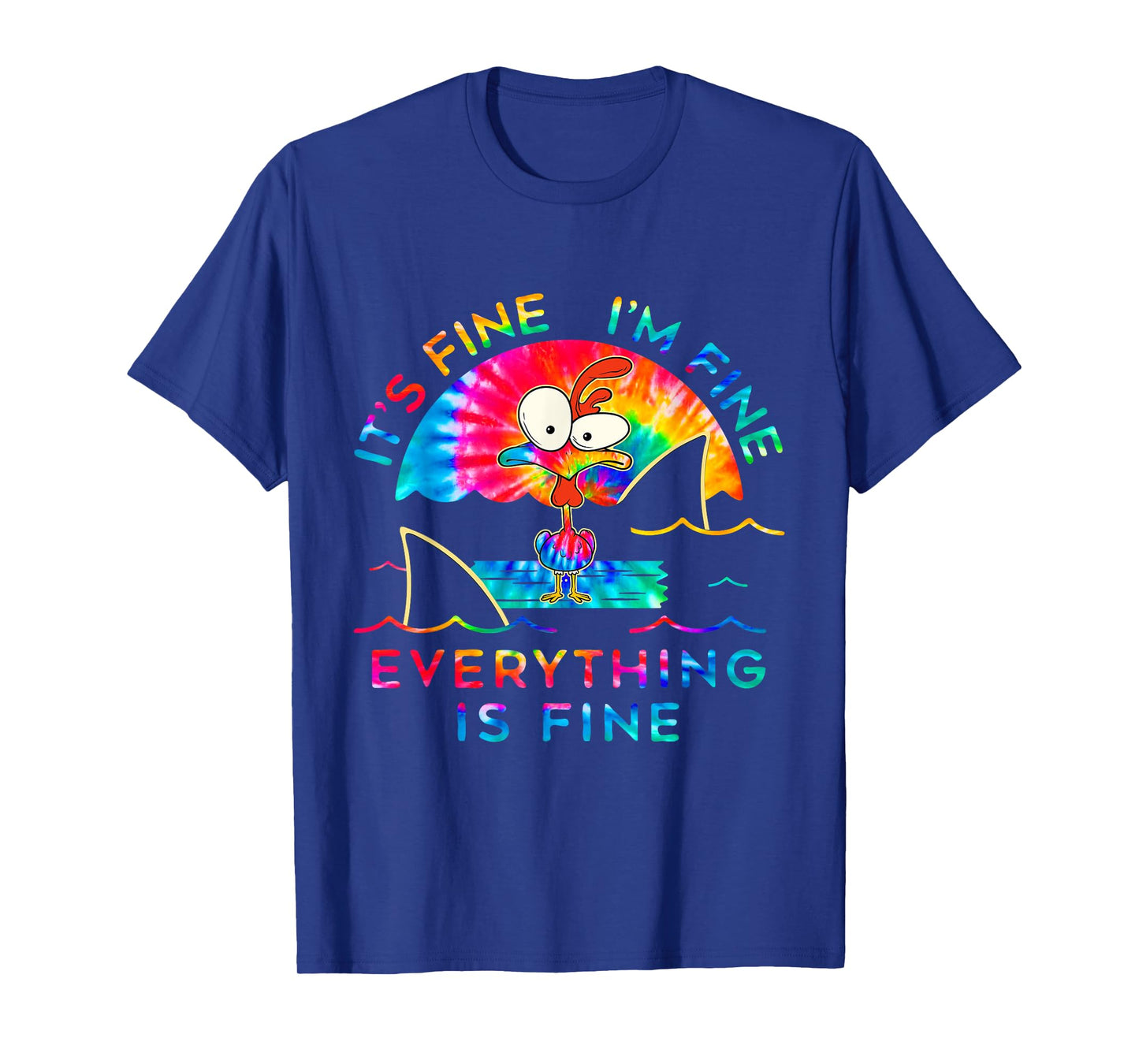 Chicken Tie Dye It's Fine I'm Fine Everything Is Fine TShirt T-Shirt