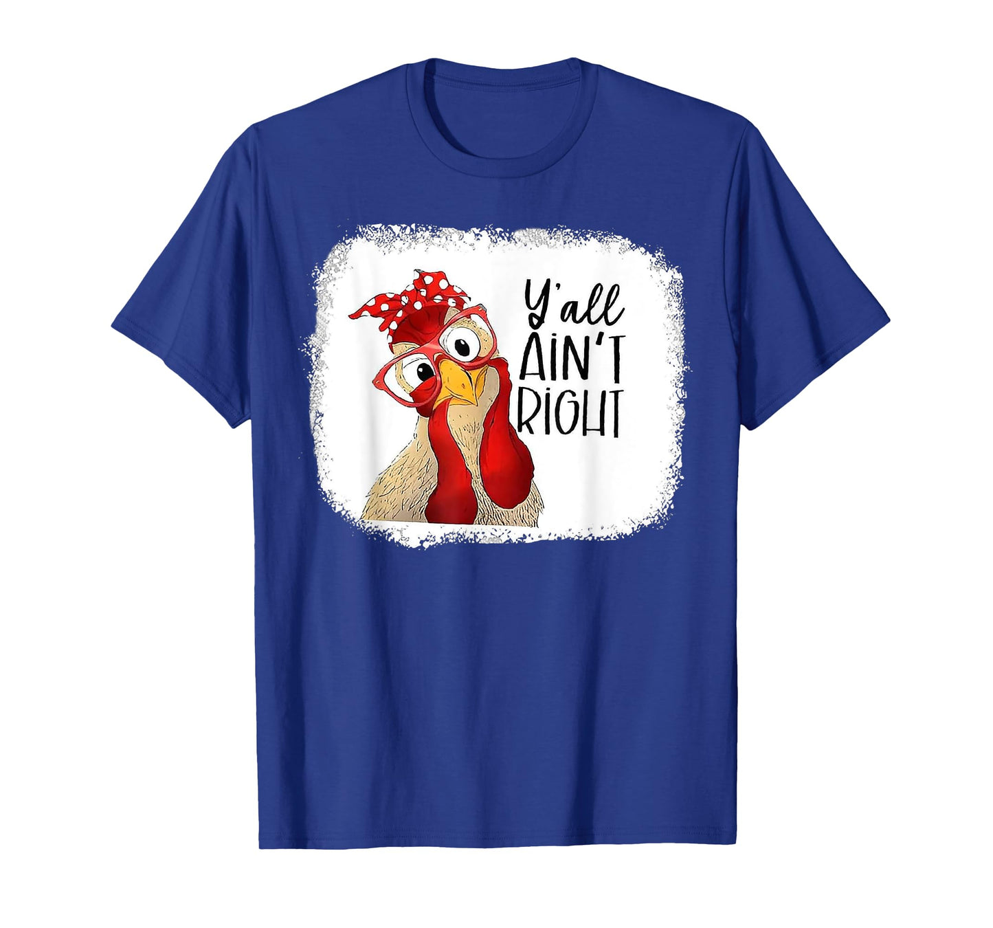 Y'all Ain't Right Chicken T-Shirt