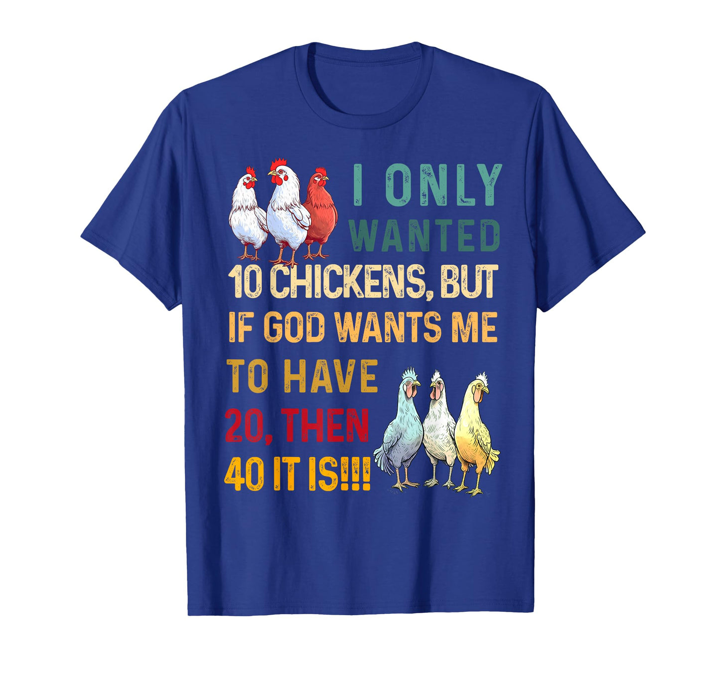 I Only Wanted 10 Chickens But if God Wants Me to Have 20 T-Shirt