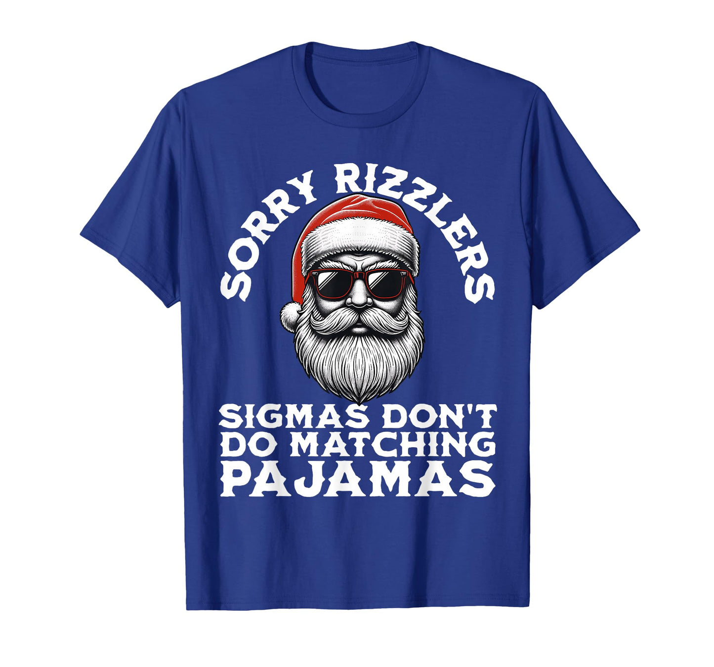 Sigmas Don't Do Matching Pajamas Christmas Santa Sigma T-Shirt