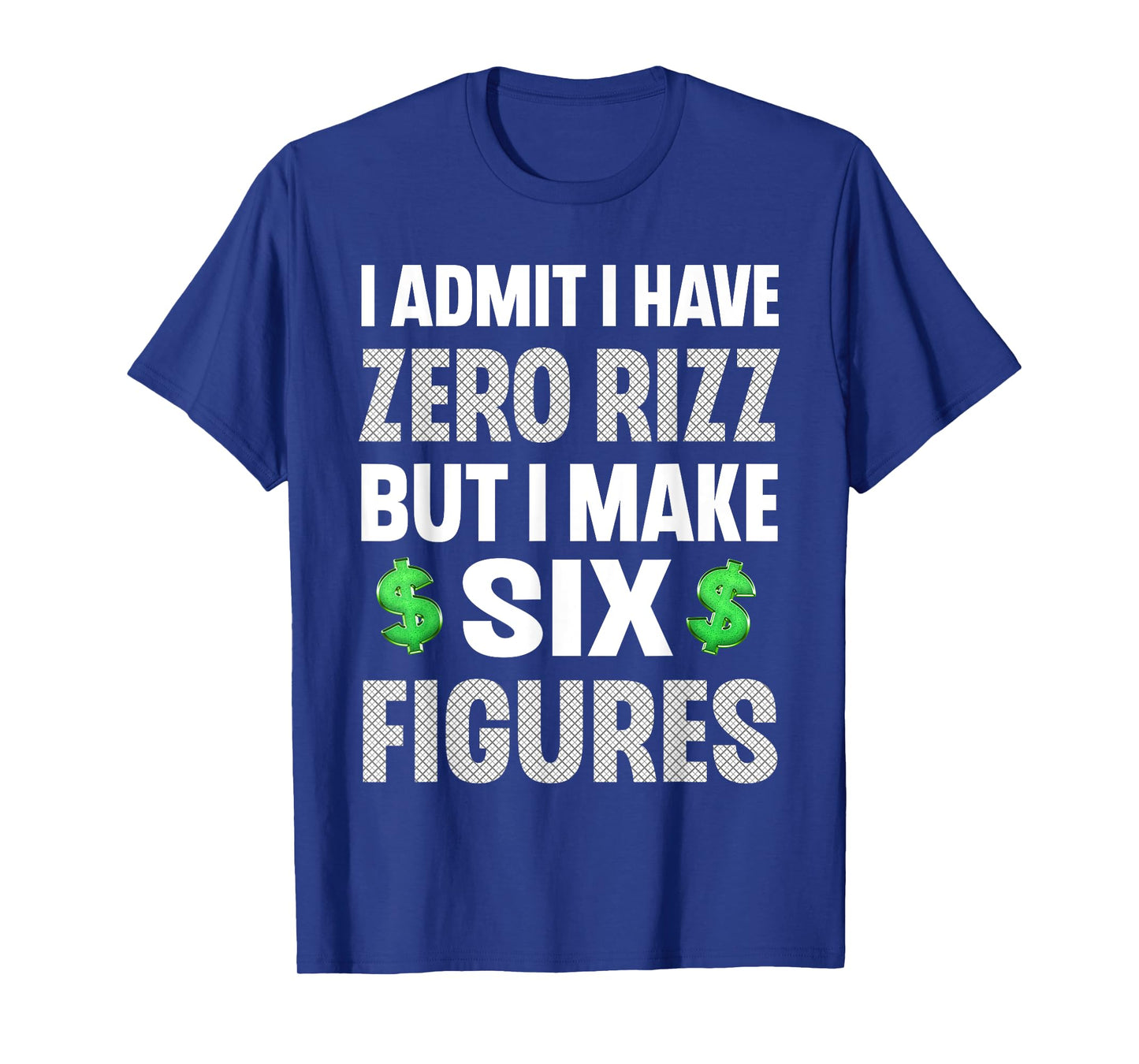 I Have Zero Rizz But I Make Six Figures Funny Mens T-Shirt