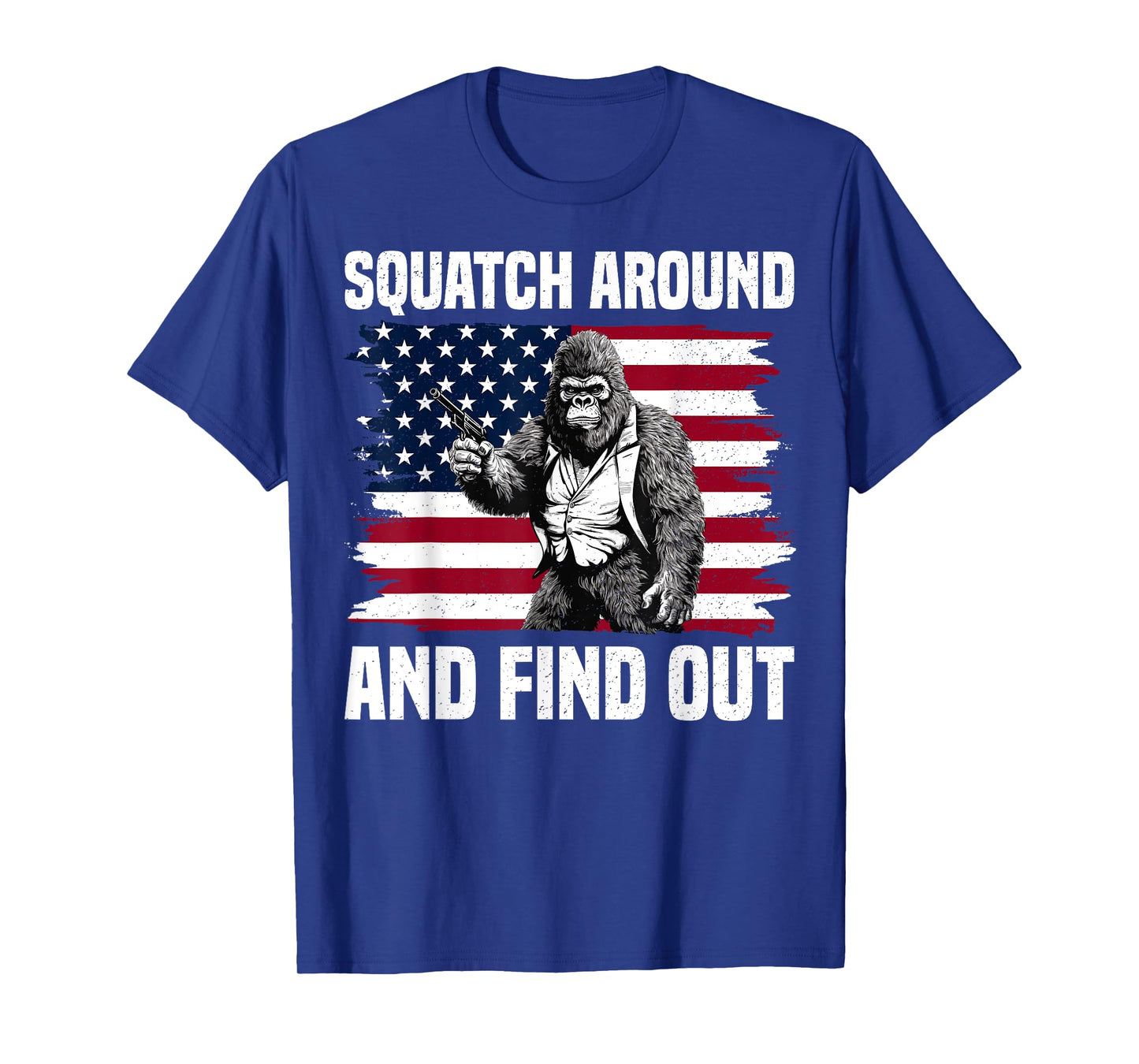 Squatch Around And Find Out Bigfoot With Gun American Flag T-Shirt