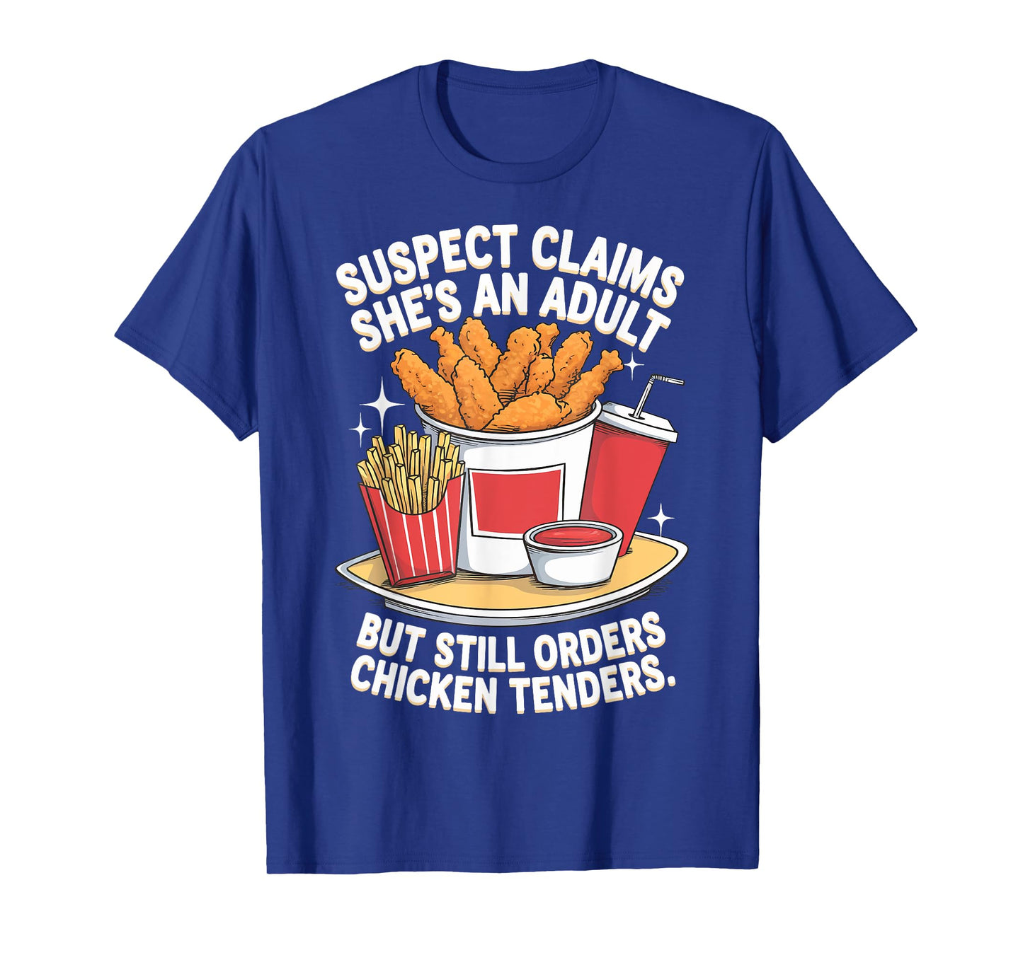Suspect Claims She's An Adult But Orders Chicken Tenders T-Shirt