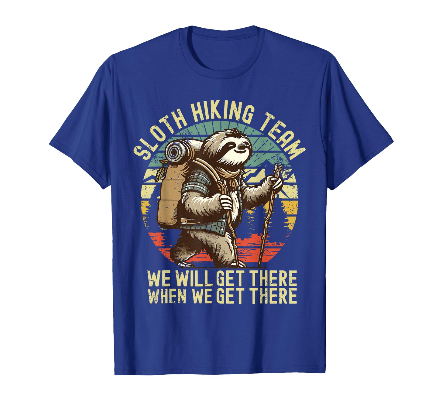 Retro Sloth Hiking team we'll get there when we get there T-Shirt
