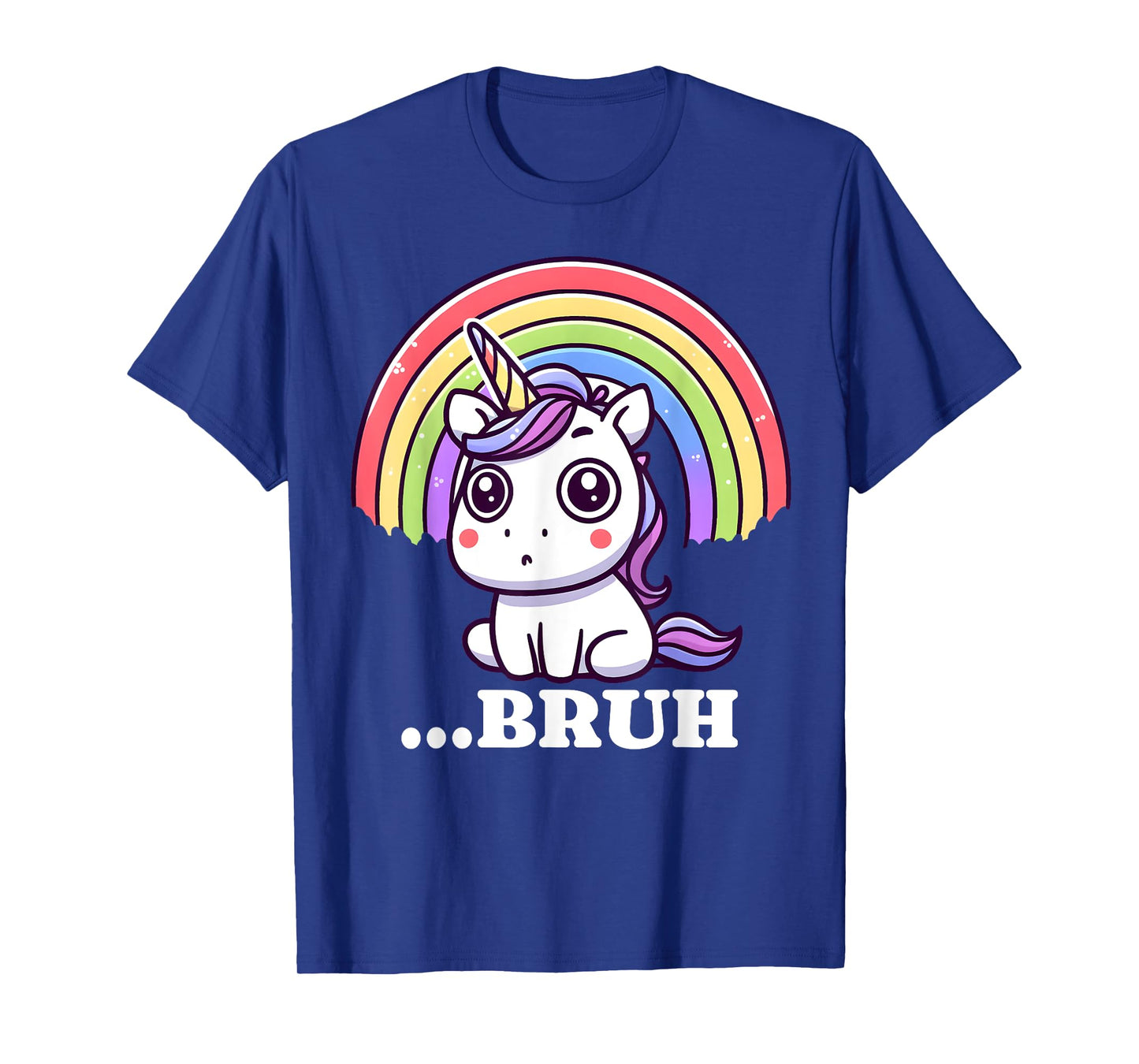 Funny Bruh For Girls Women Kids Youth Unicorn Rainbow Cute T-Shirt